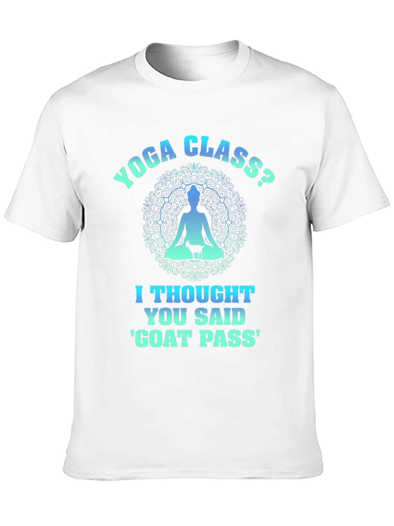 Yoga Class? Goat Pass T-Shirt Funny Graphic Tee - 10