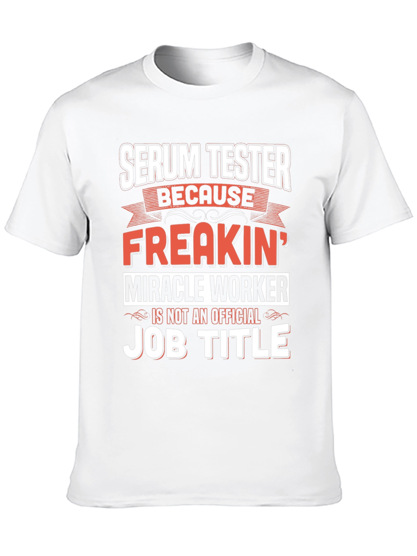 Black Serum Tester T-Shirt: Freakin' Miracle Worker Job Title Tee view 10