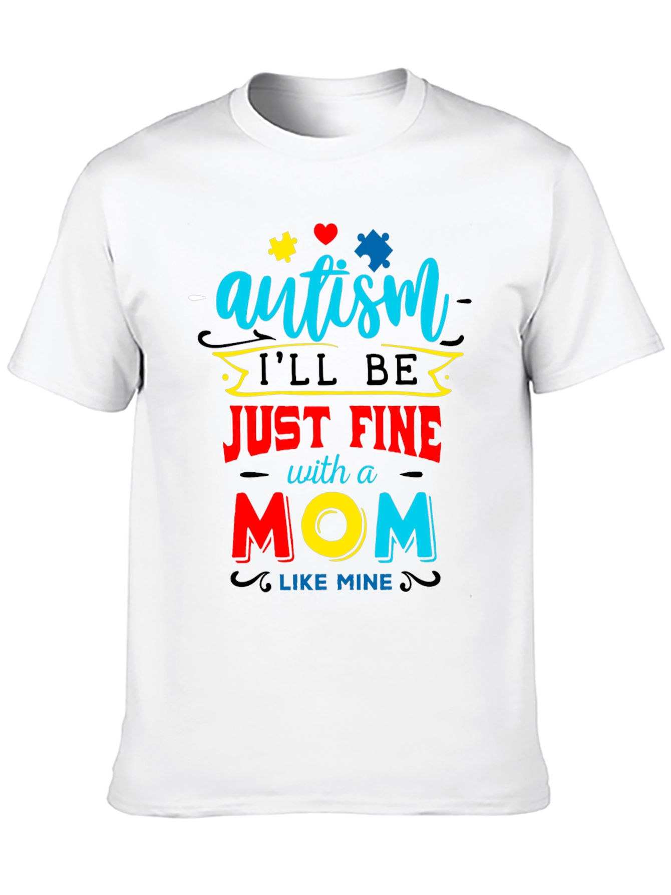 Black Autism Awareness T-Shirt "I'll be Just Fine With a Mom Like Mine" view 10