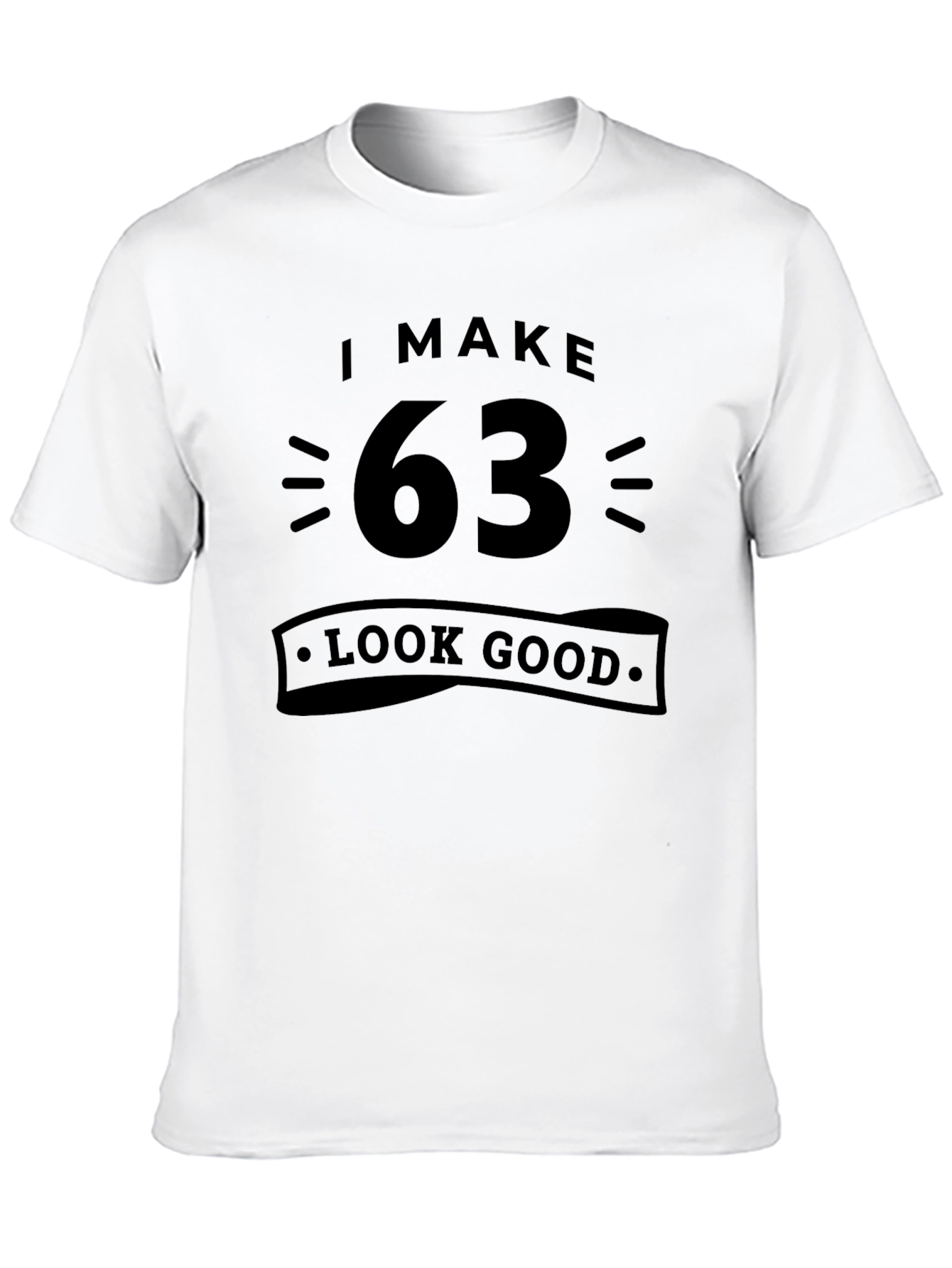 Black I Make 63 Look Good T-Shirt view 10