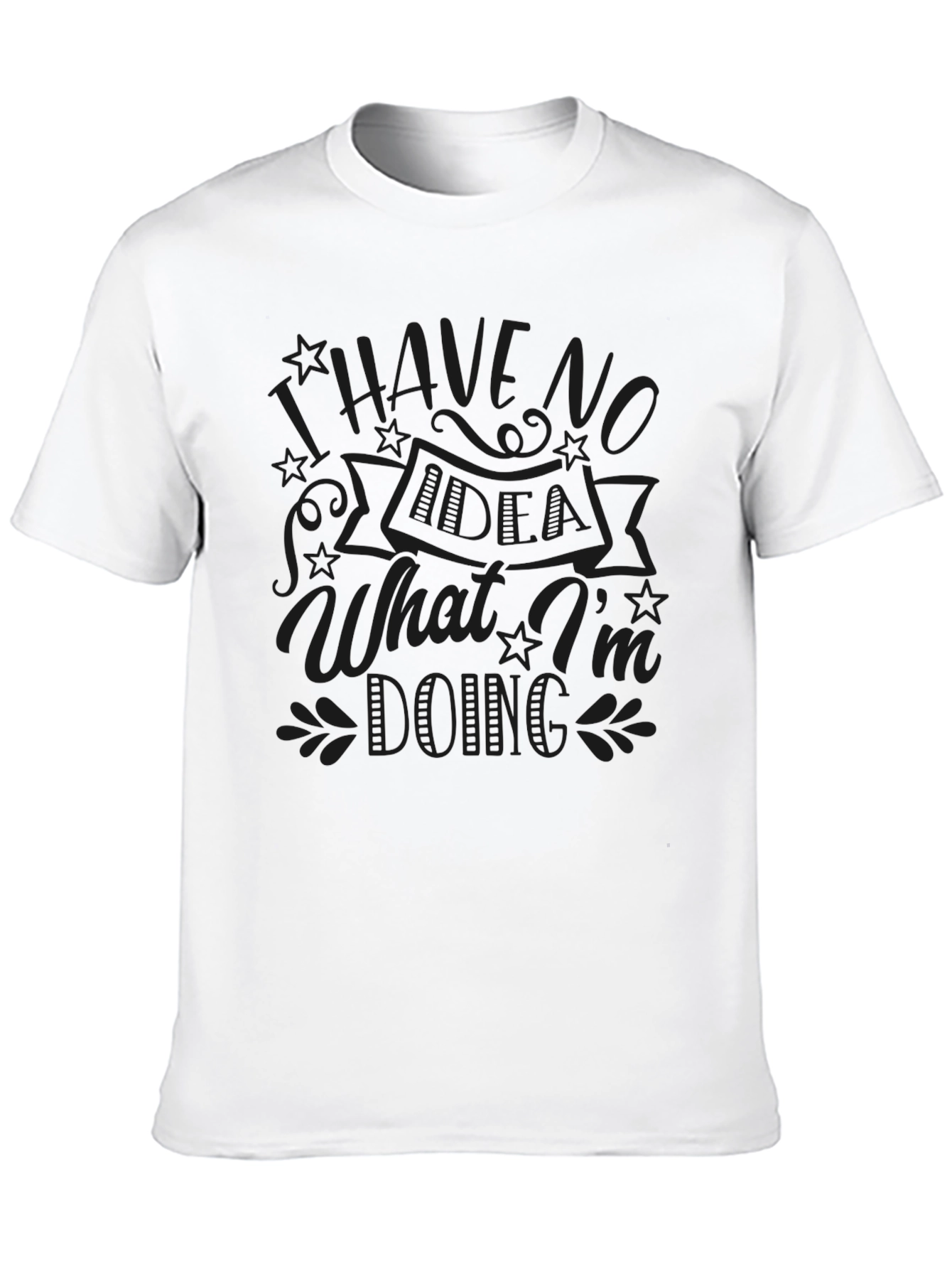 Black I Have No Idea What I'm Doing Men's Black Tee view 10