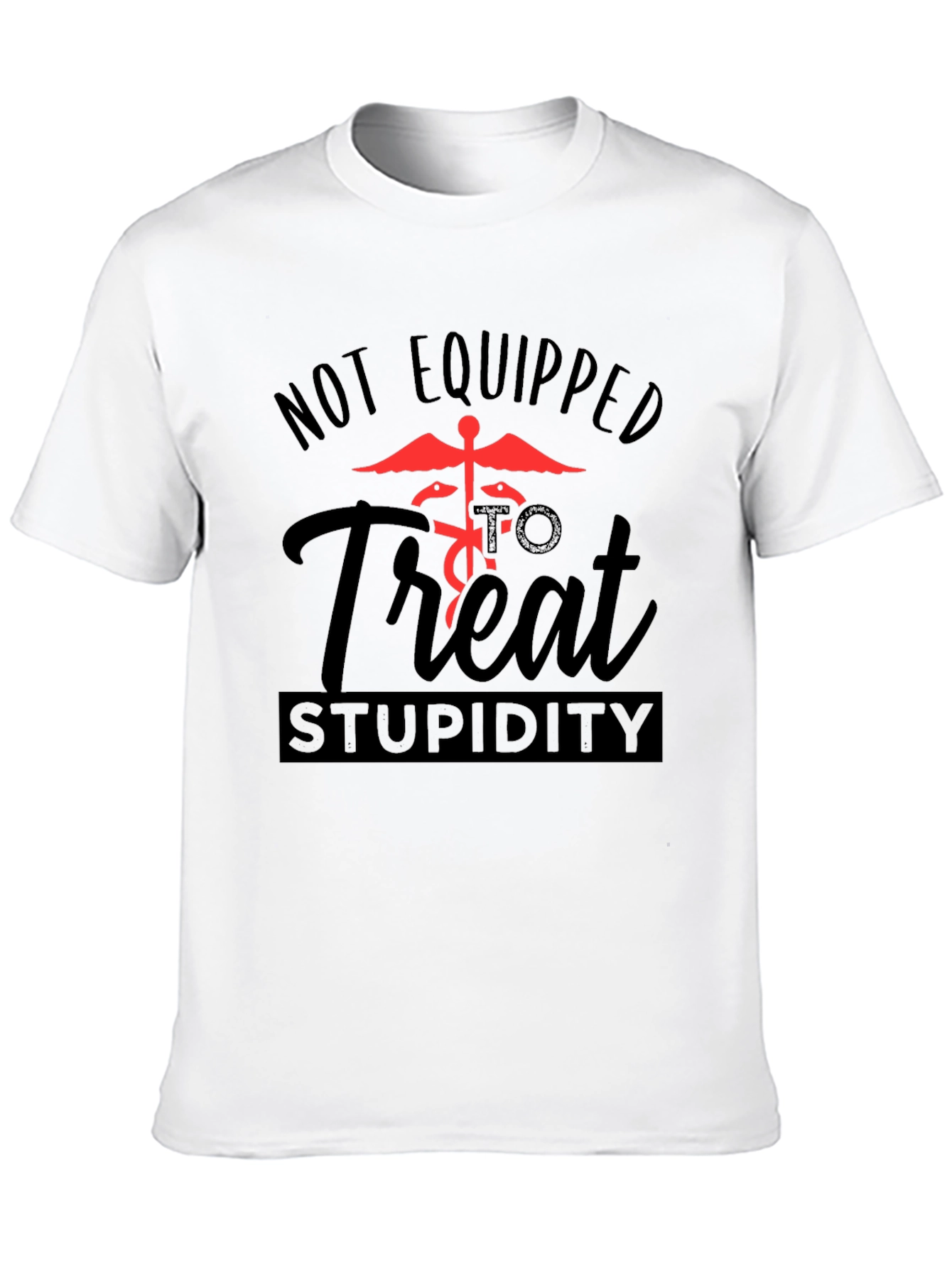 Black Not Equipped to Treat Stupidity Graphic T-Shirt view 10
