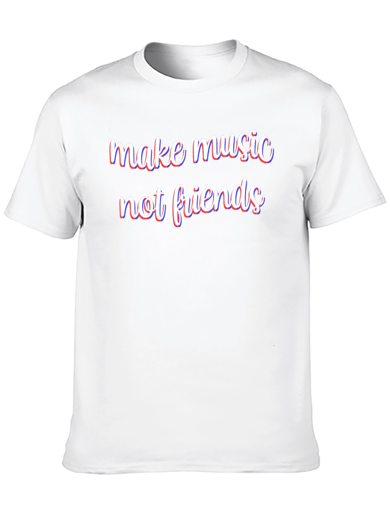 Make Music Not Friends T-Shirt - 10
