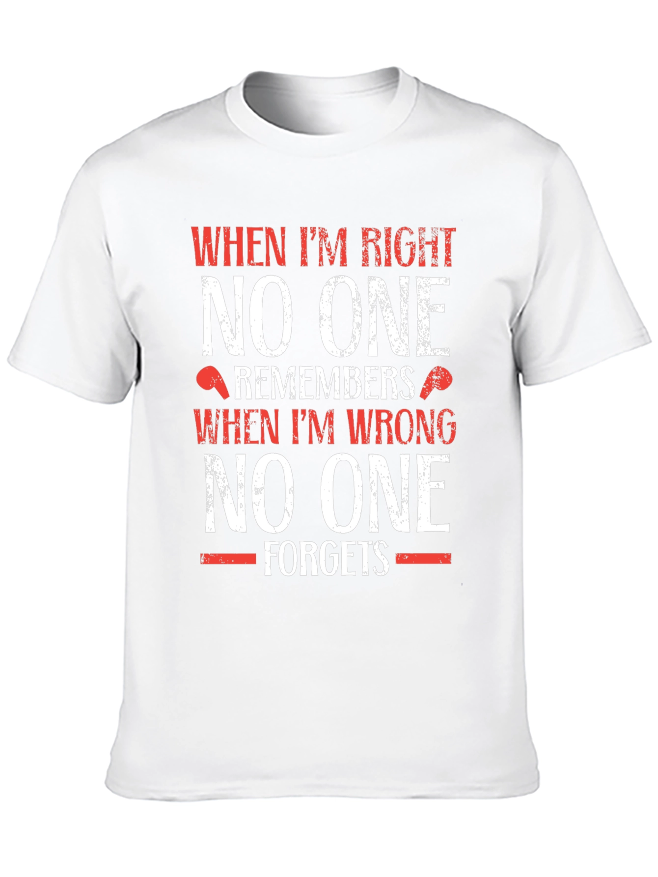 Black Funny T-Shirt: When I'm Right, No One Remembers view 10