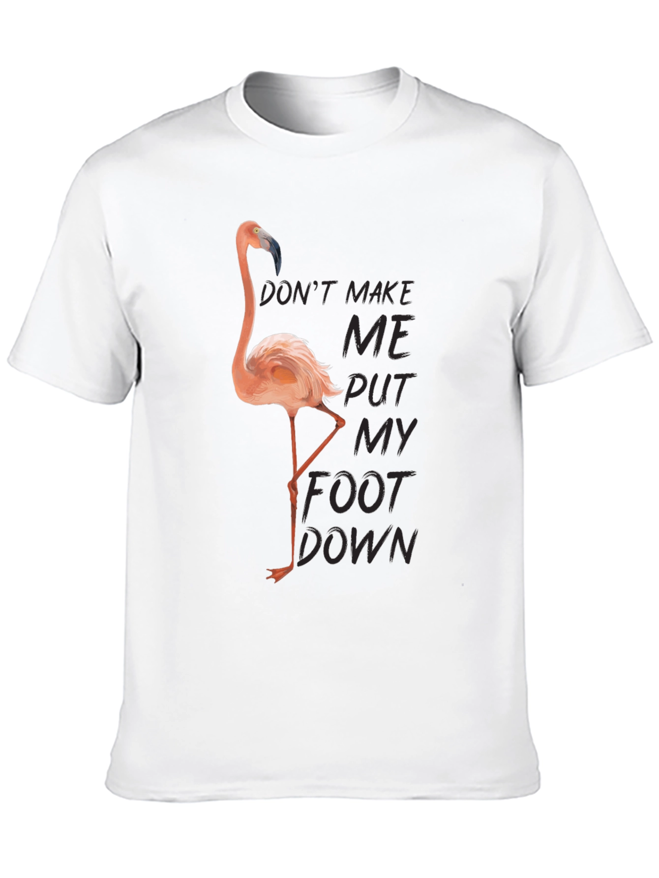 Black Funny Flamingo T-Shirt: Don't Make Me Put My Foot Down view 10