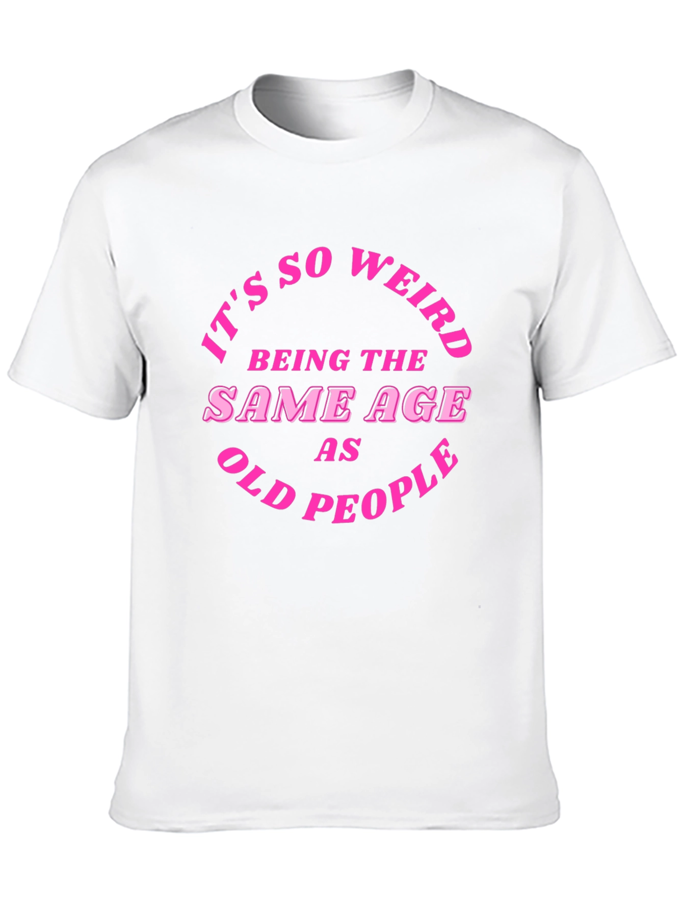 Black Funny Sarcastic T-Shirt - Being the Same Age as Old People view 10