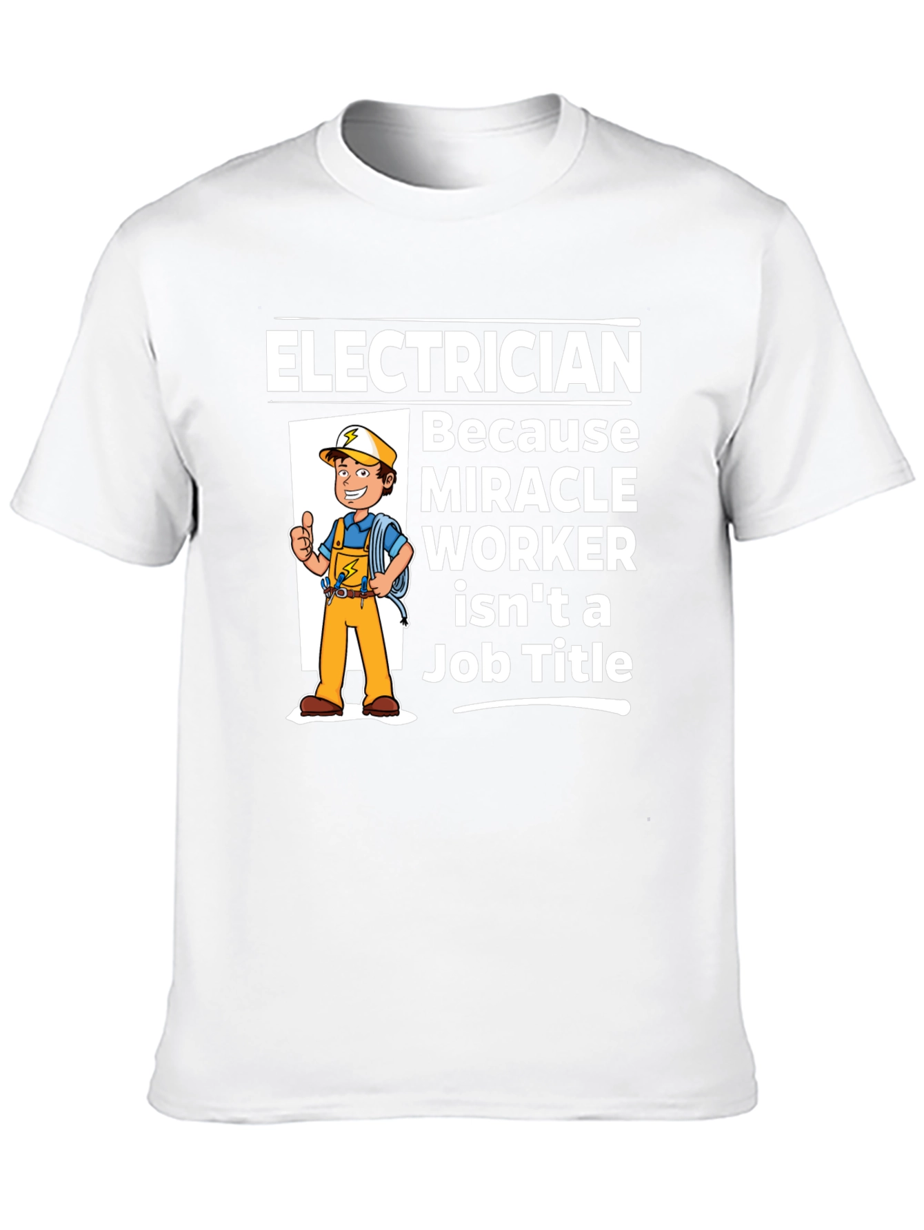 Electrician Miracle Worker Graphic T-Shirt - 10