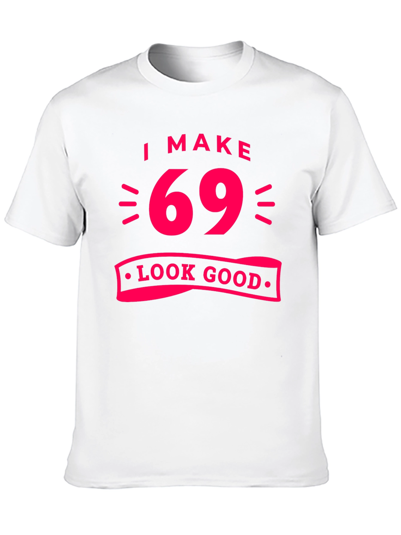 Black I Make 69 Look Good T-Shirt view 10