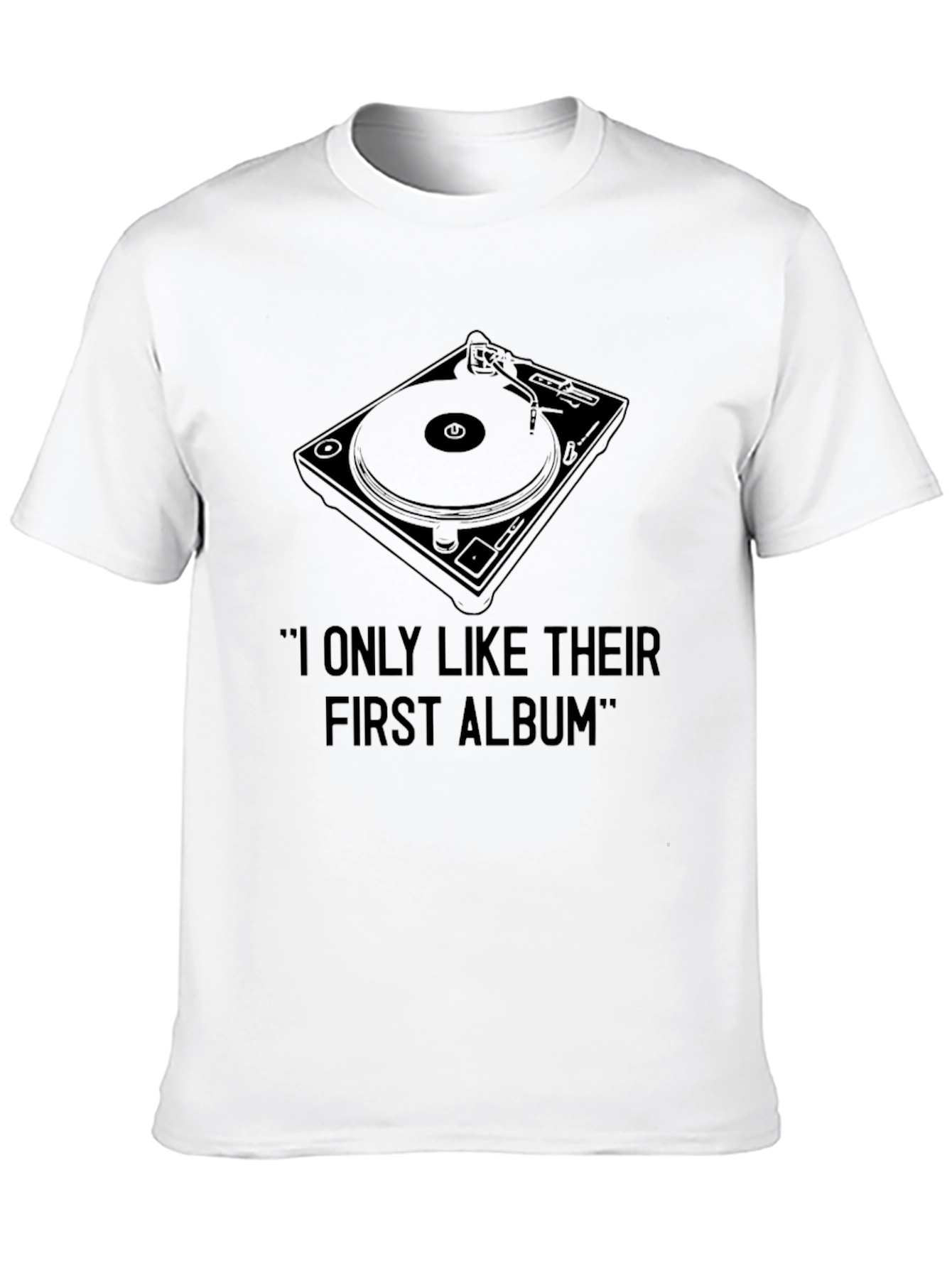 Black Turntable T-Shirt - "I Only Like Their First Album" view 10