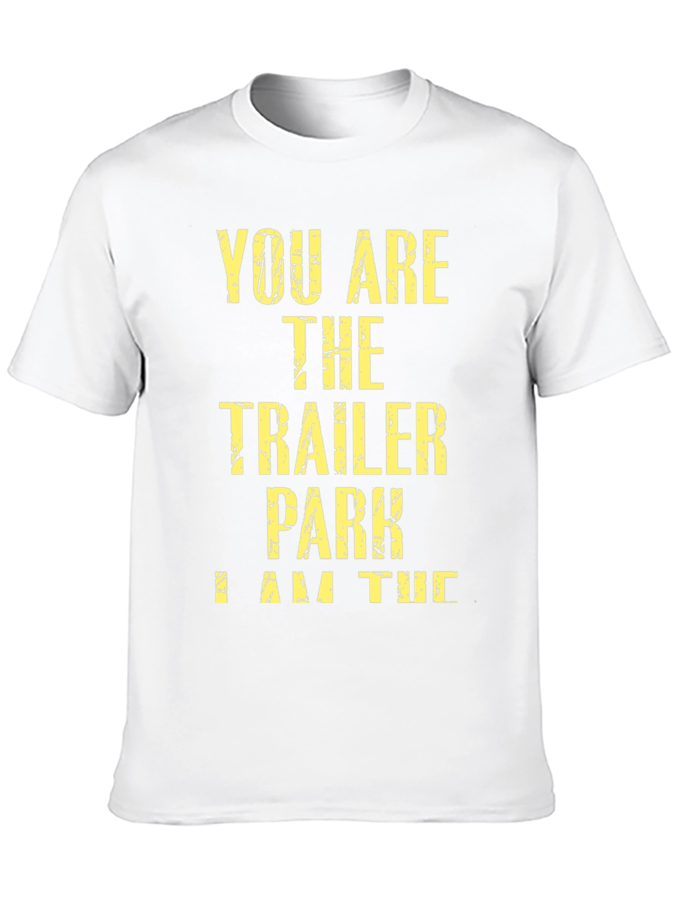 Black You Are the Trailer Park I Am the Tornado T-Shirt view 10