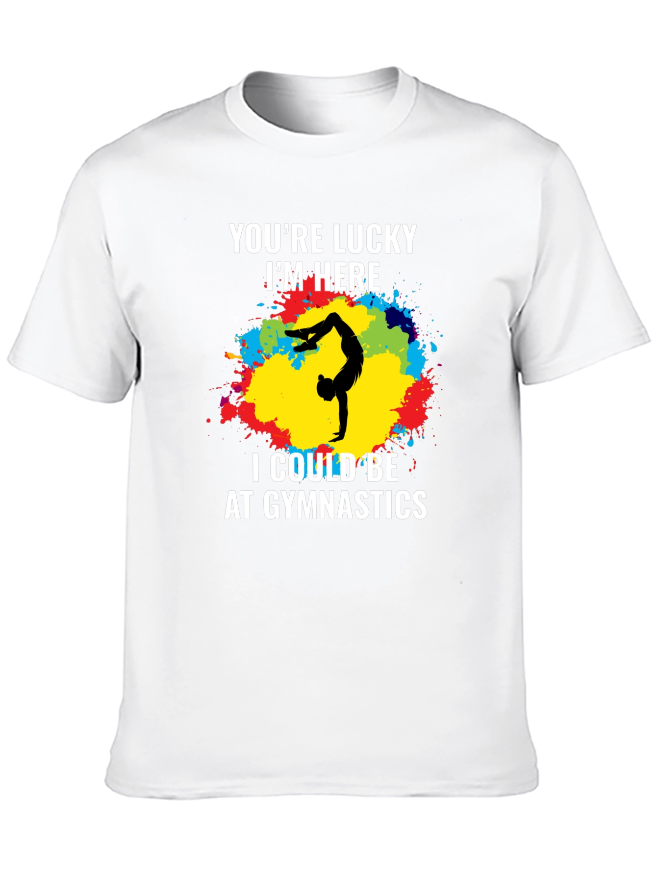 Black Gymnastics T-Shirt - You're Lucky I'm Here - Unique Design view 10