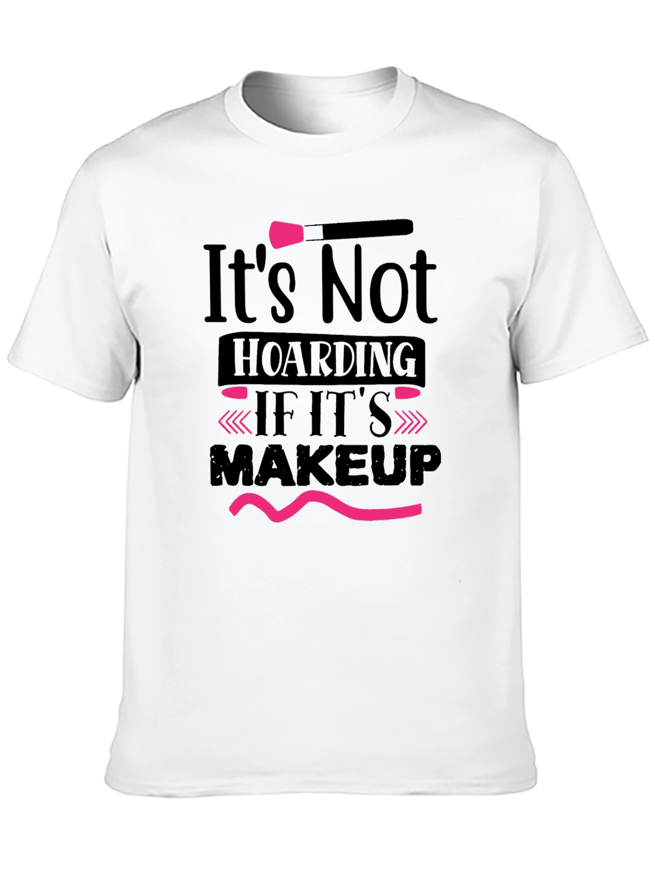 Black Makeup Lover T-Shirt: It's Not Hoarding! view 10