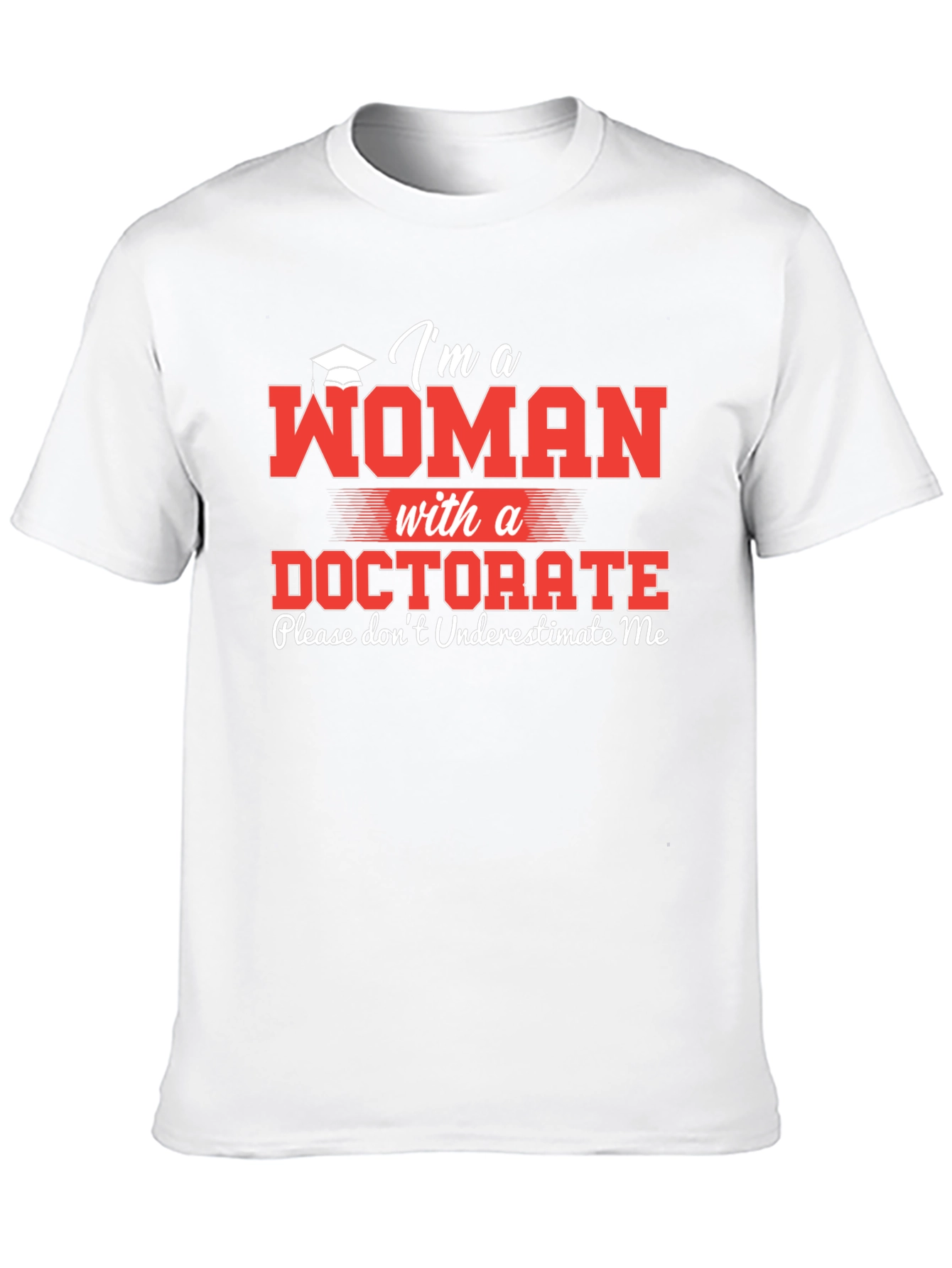 Woman with a Doctorate T-Shirt Funny PhD Graduate Tee - 10
