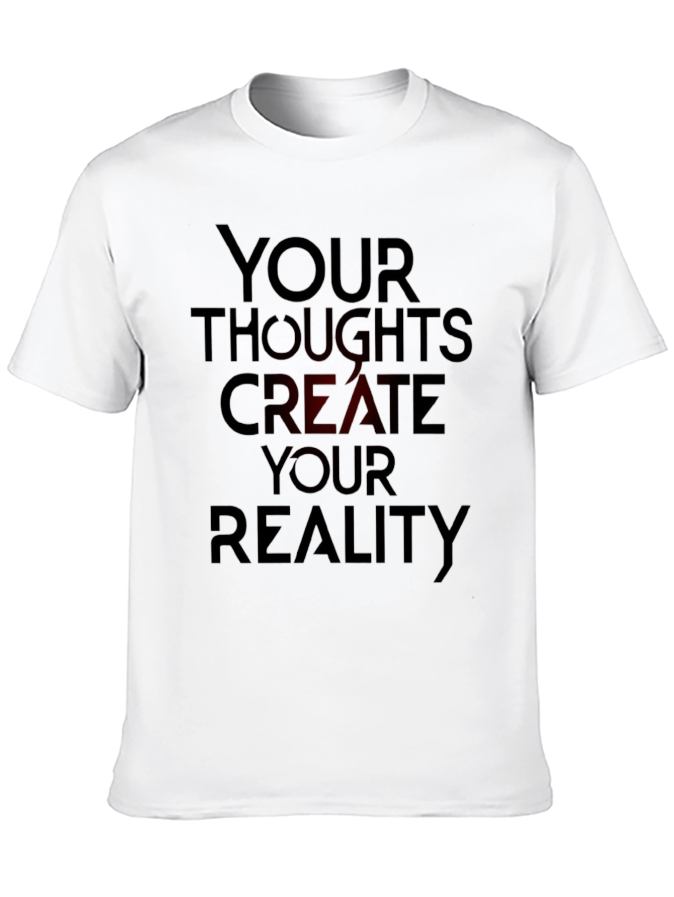 Black Inspirational T-Shirt: Your Thoughts Create Your Reality view 10