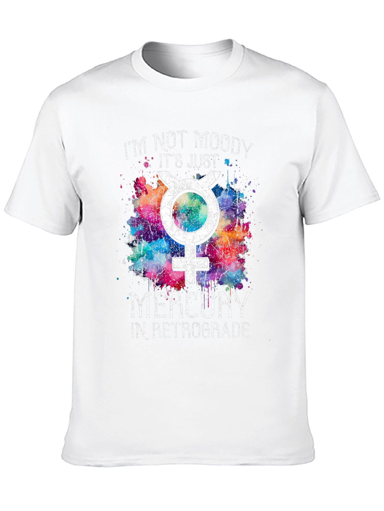I'm Not Moody Mercury Retrograde T-Shirt - 10