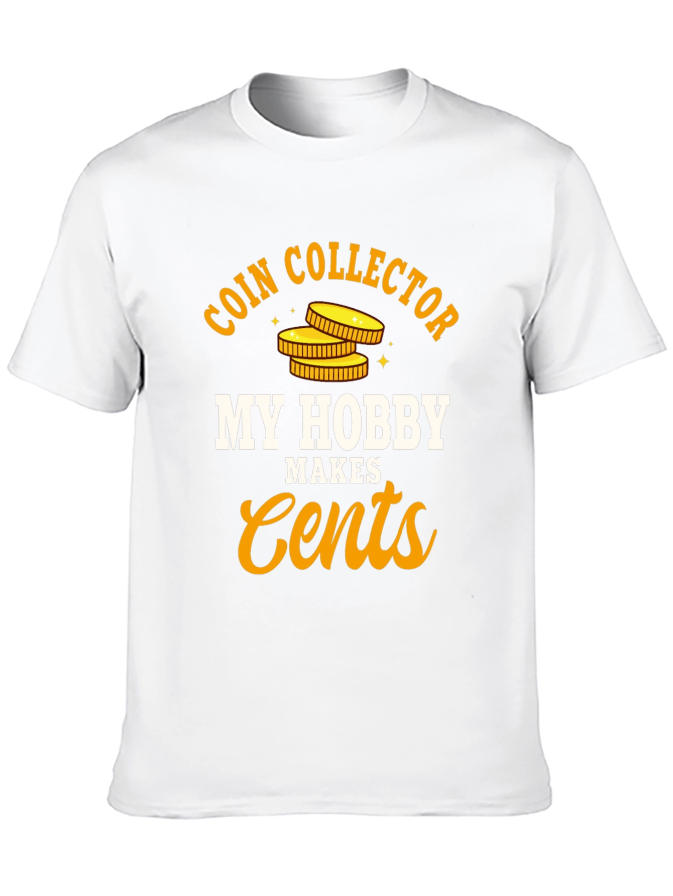 Coin Collector Hobby T-Shirt - Makes Cents - 10
