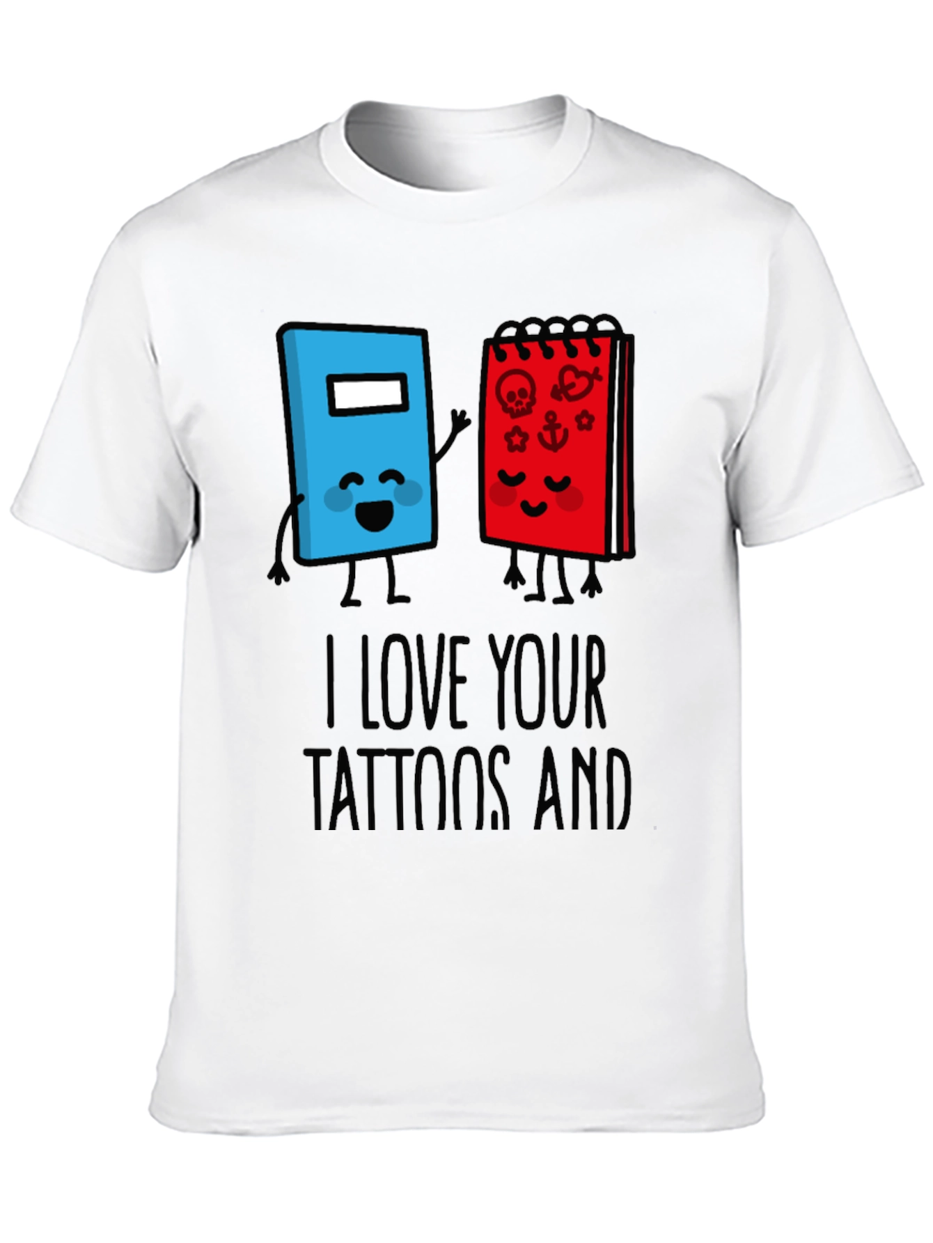 Black I Love Your Tattoos And Notebook T-Shirt view 10