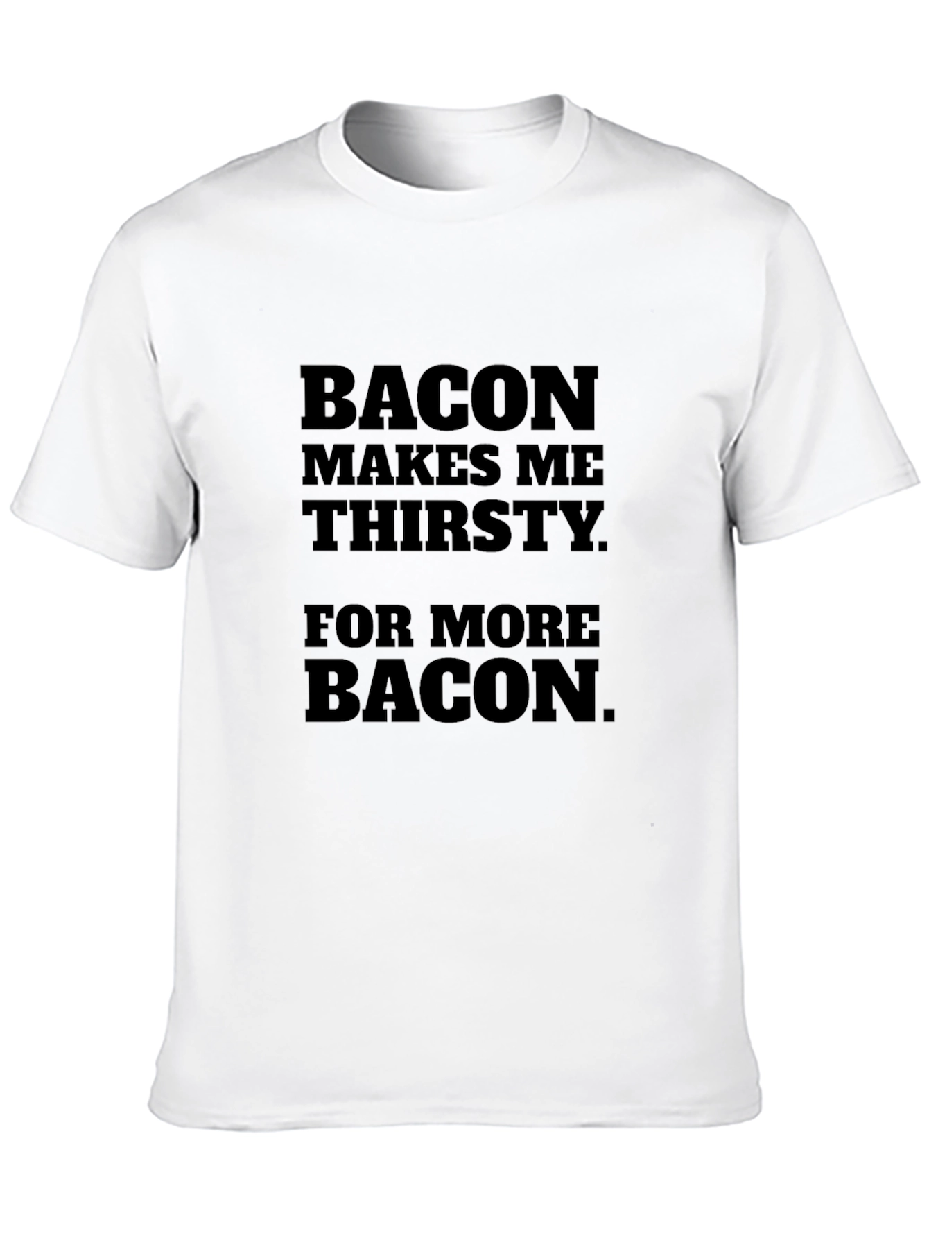 Black Bacon Lover's Tee - Funny Thirsty For More Bacon T-Shirt view 10