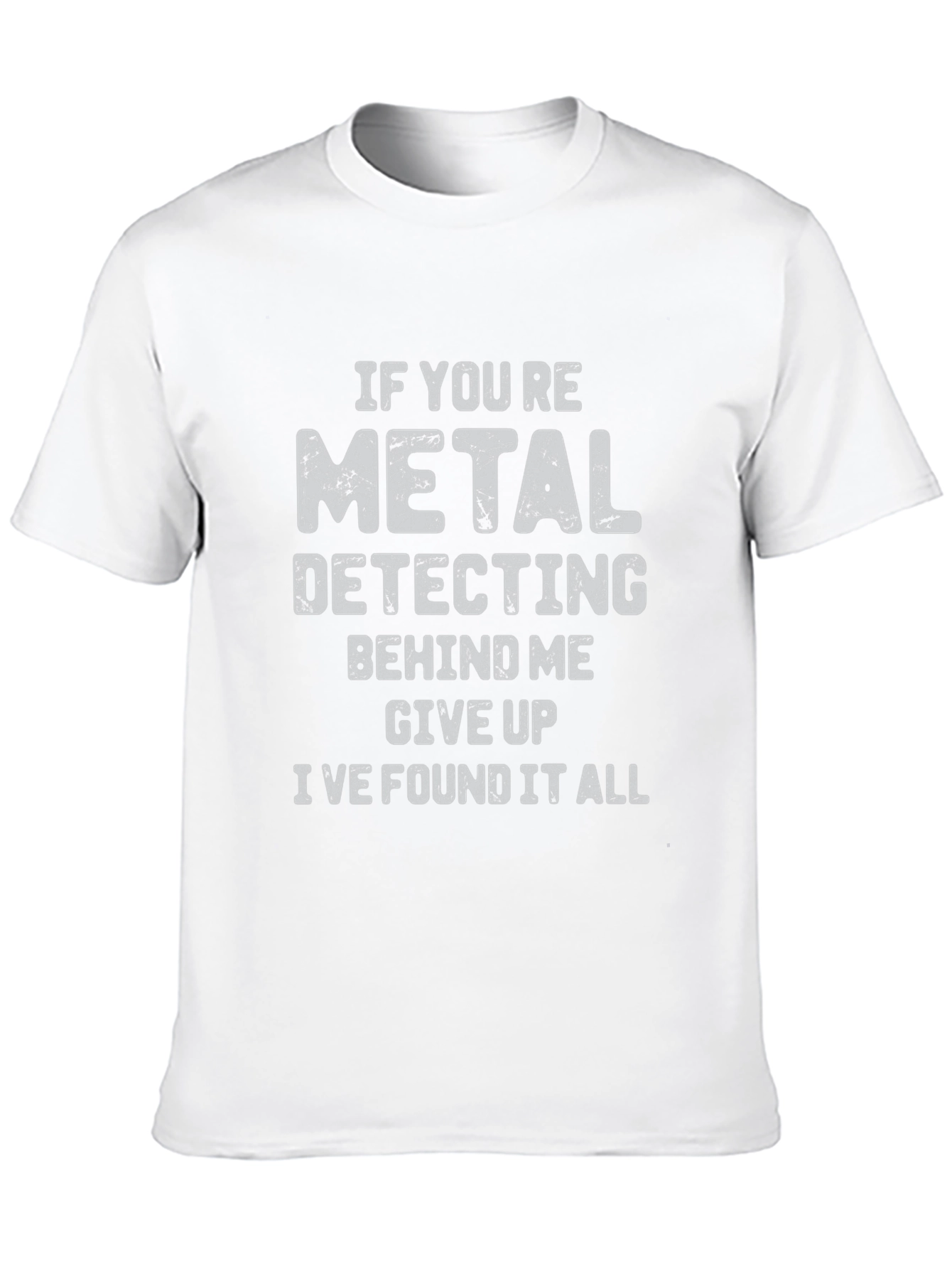 Black Metal Detecting Humor T-Shirt: Give Up, I Found It All! view 10