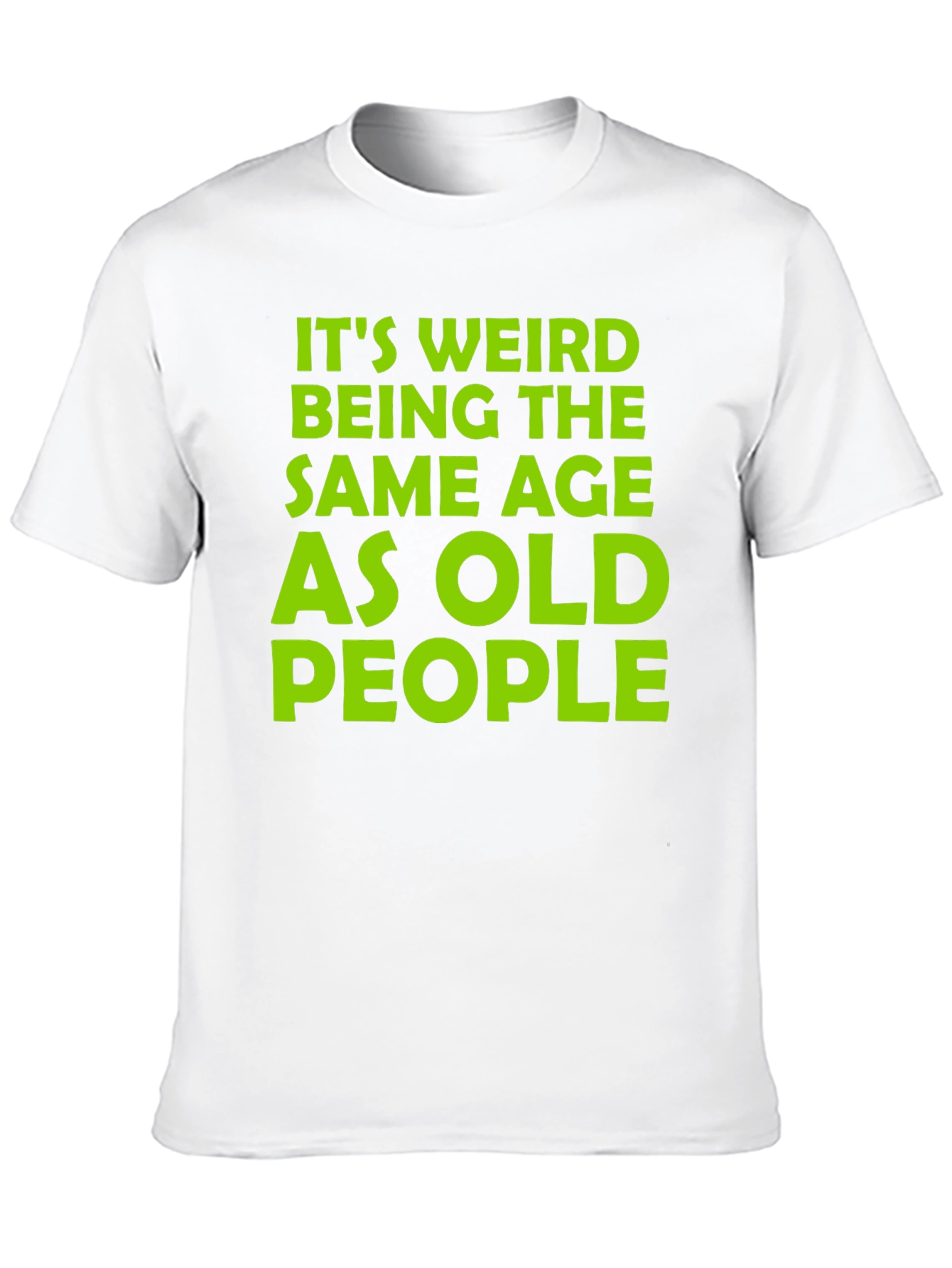 Black Funny It's Weird Being the Same Age as Old People T-Shirt view 10