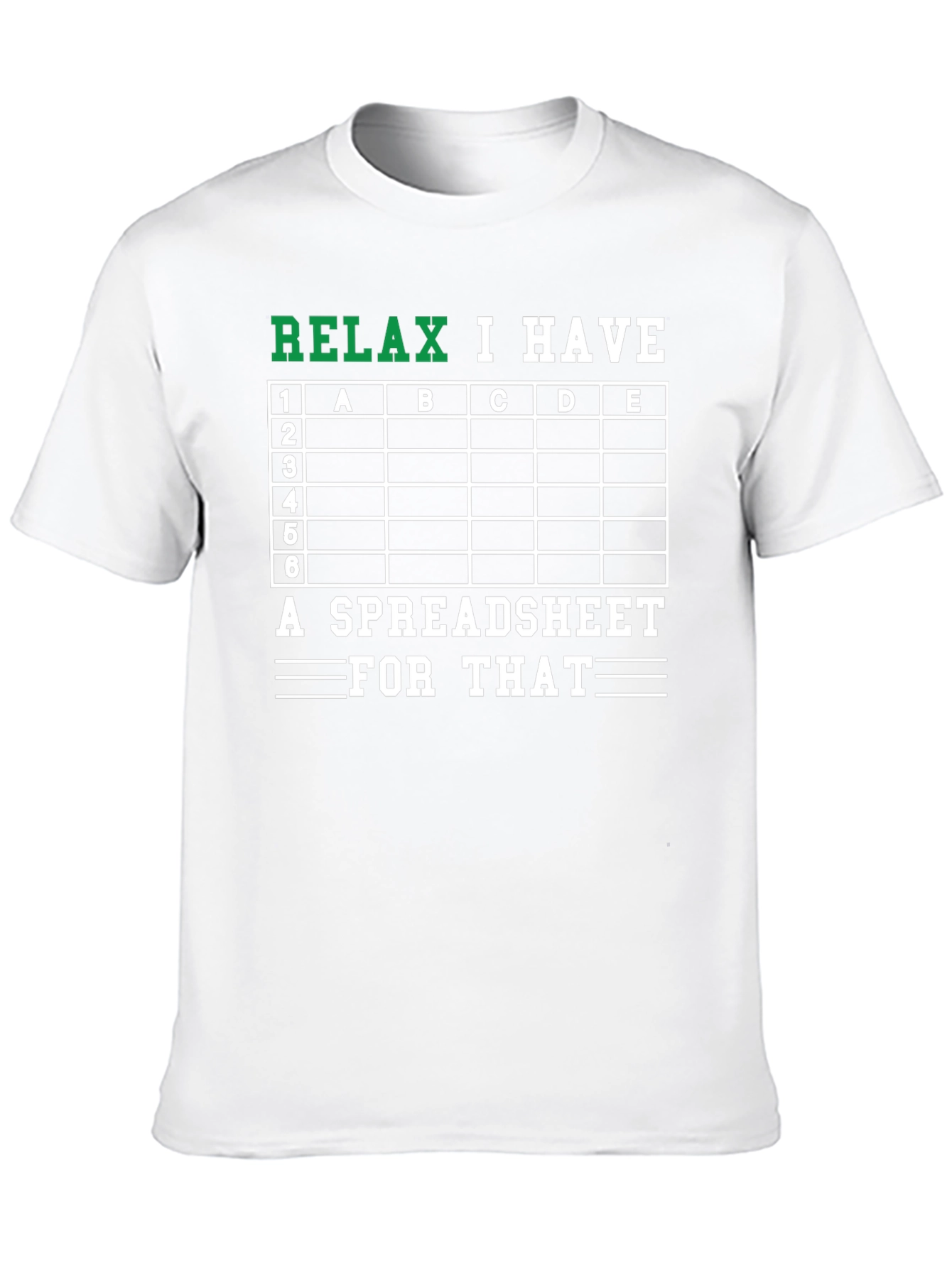 Black Relax I Have A Spreadsheet For That T-Shirt view 10