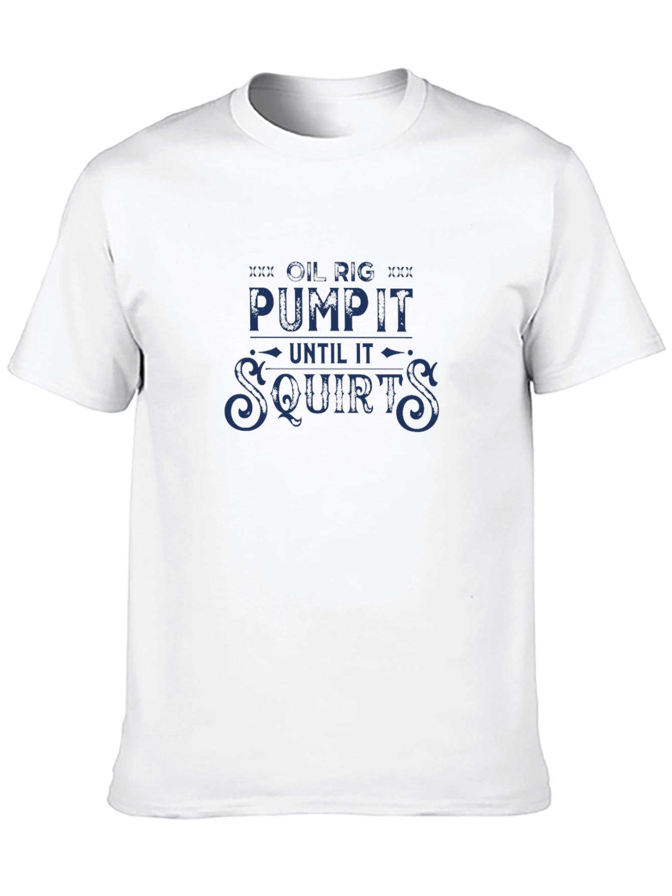 Black Oil Rig Pump It Until It Squirts Funny Graphic T-Shirt view 10