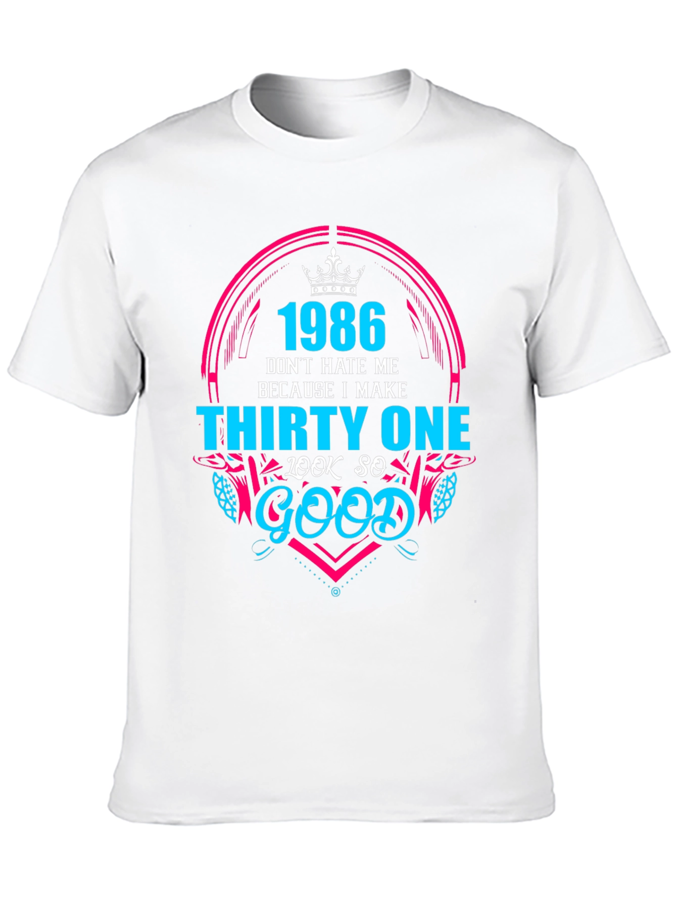 Black 1986 Birthday T-Shirt - Don't Hate Me Because I Make Thirty One Look So Good view 10