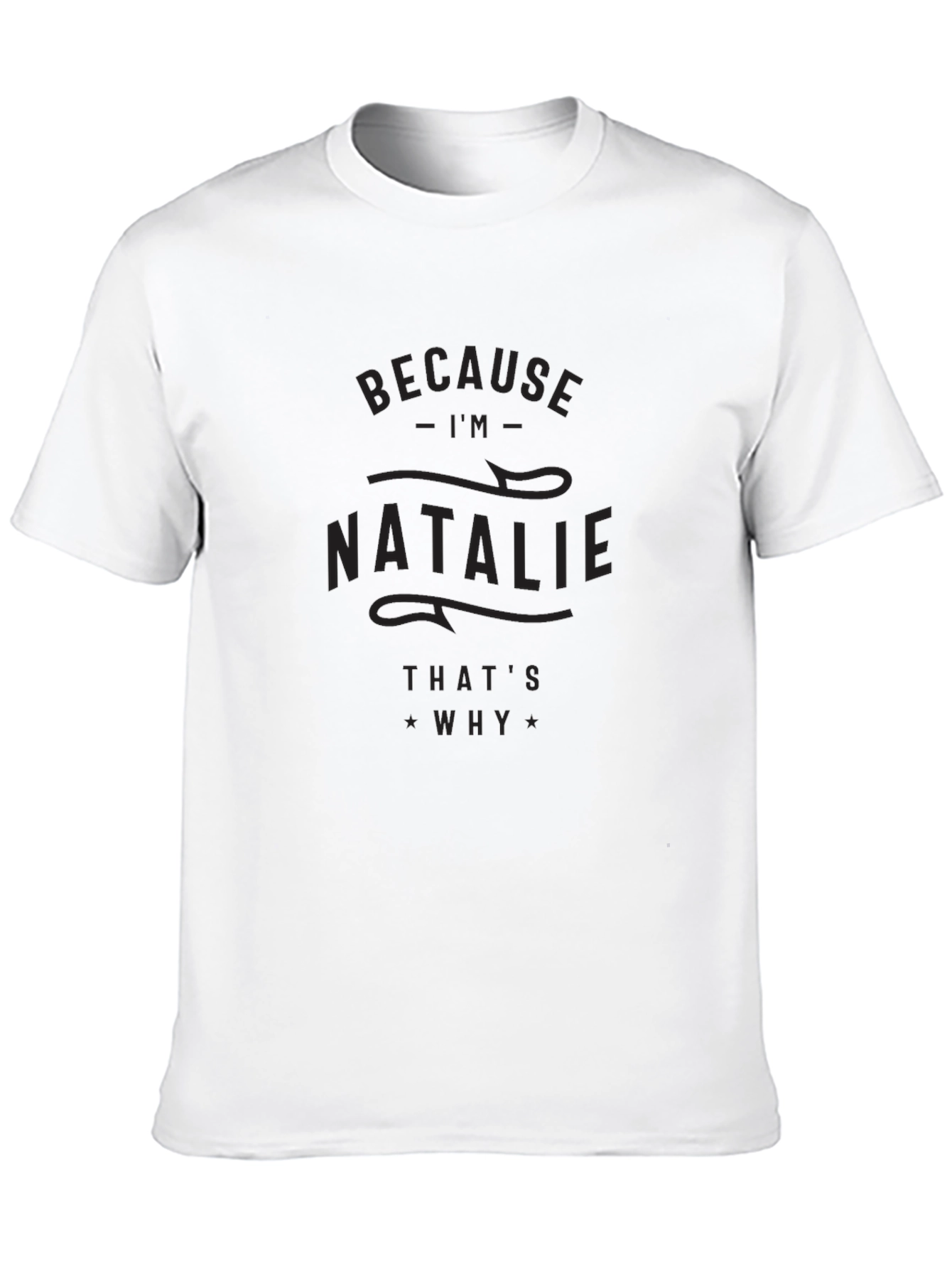 Black Because I'm Natalie, That's Why T-Shirt view 10