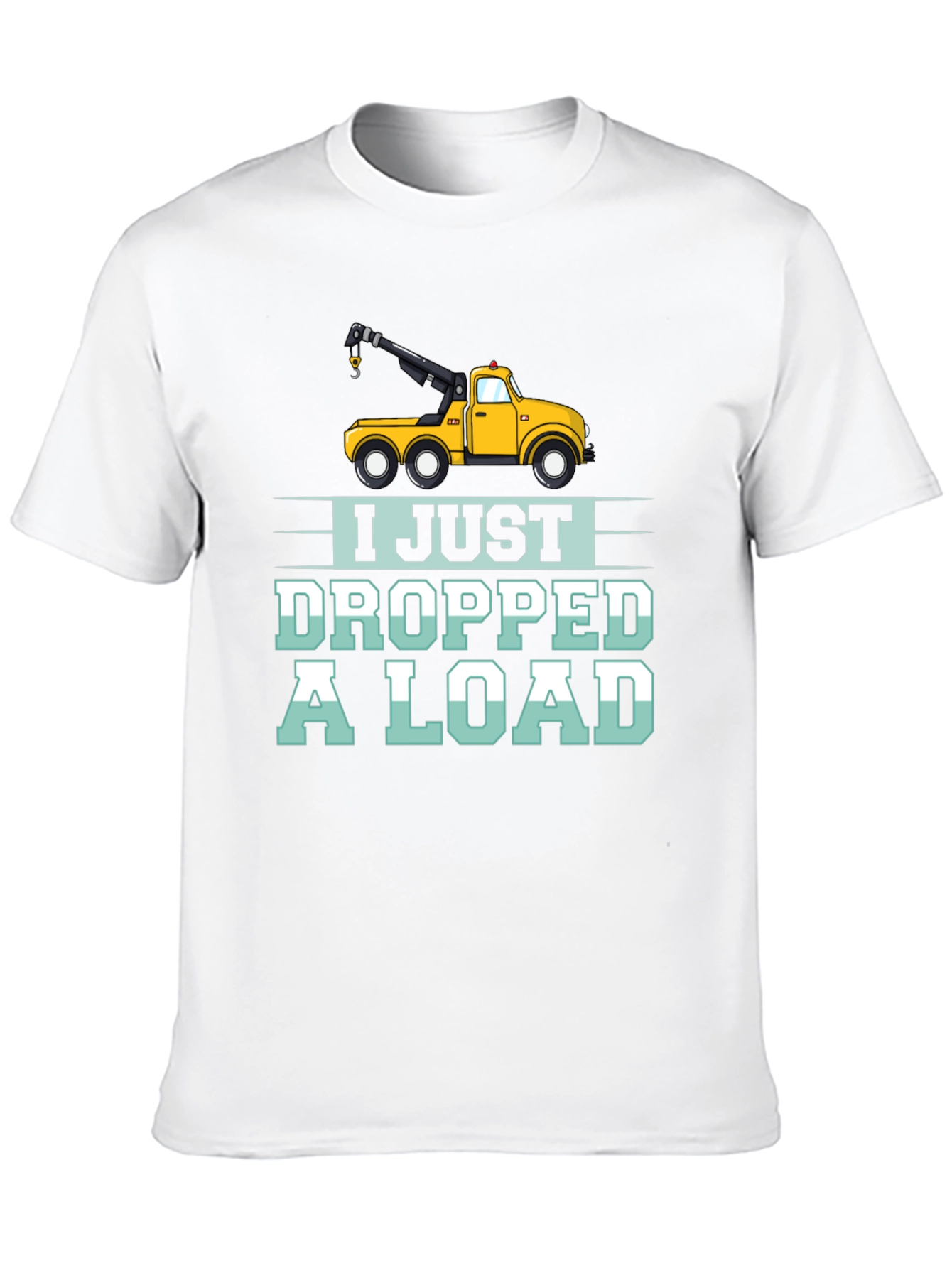Black I Just Dropped a Load Tow Truck Humor T-Shirt view 10