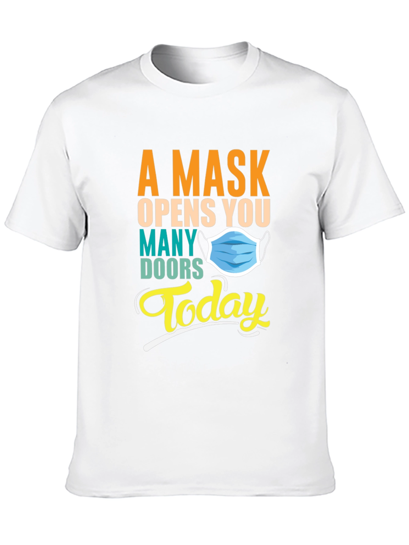 Black A Mask Opens You Many Doors Today Graphic T-Shirt view 10