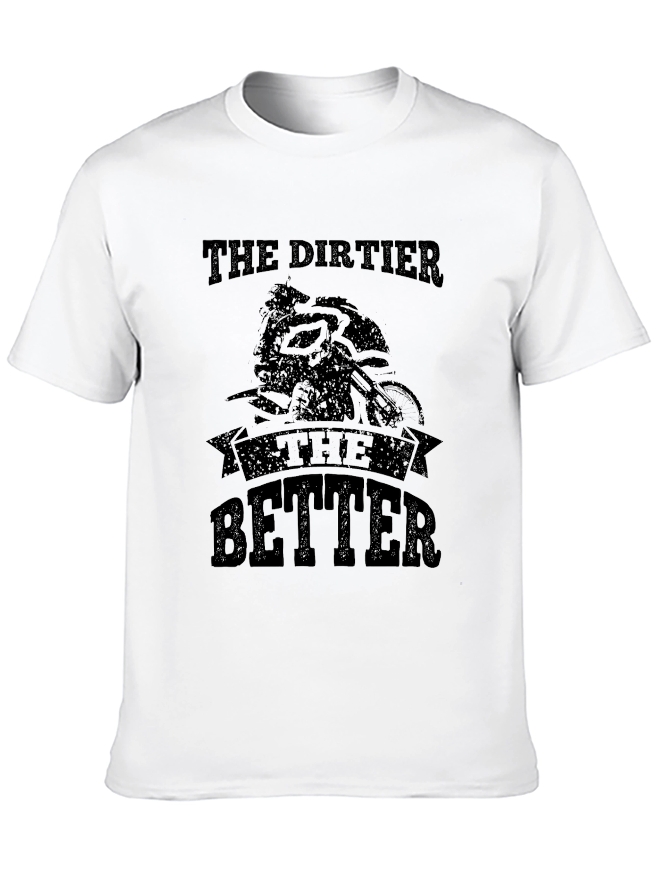 The Dirtier The Better T-Shirt - Moto Black Tee - 10