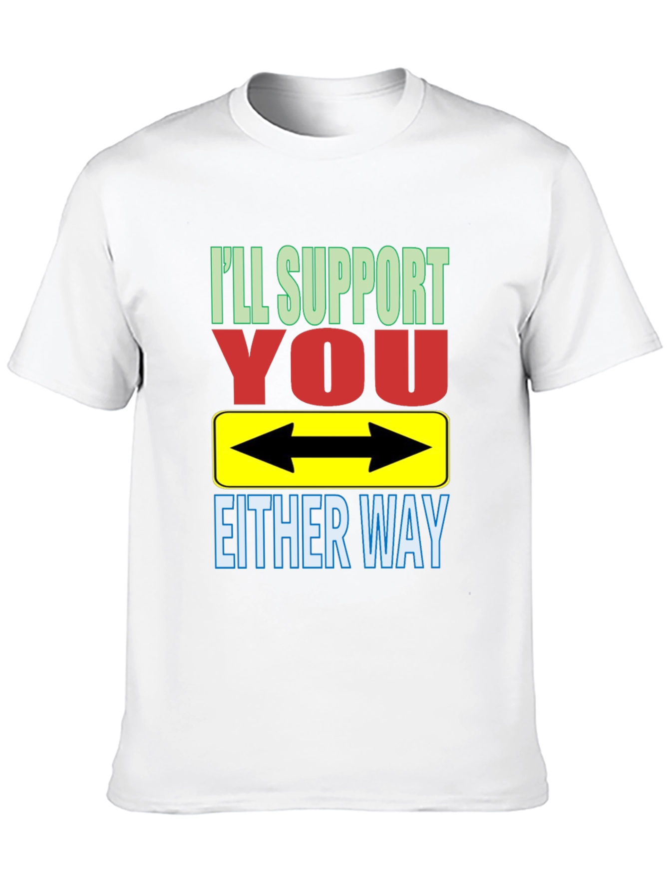 Black I'll Support You Either Way T-Shirt view 10