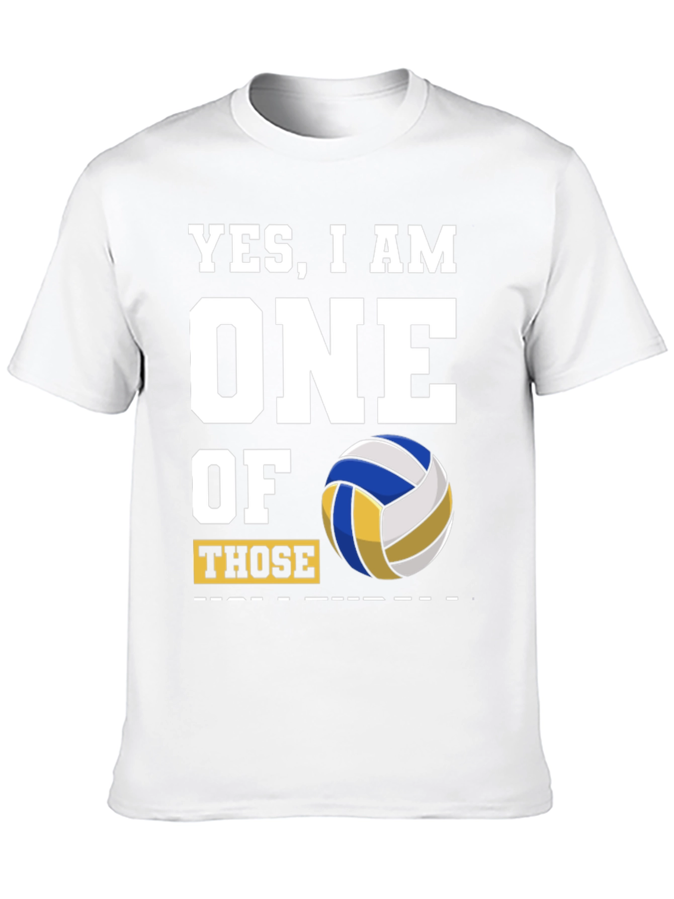 Volleyball Fan T-Shirt - Yes, I Am One Of Those - 10