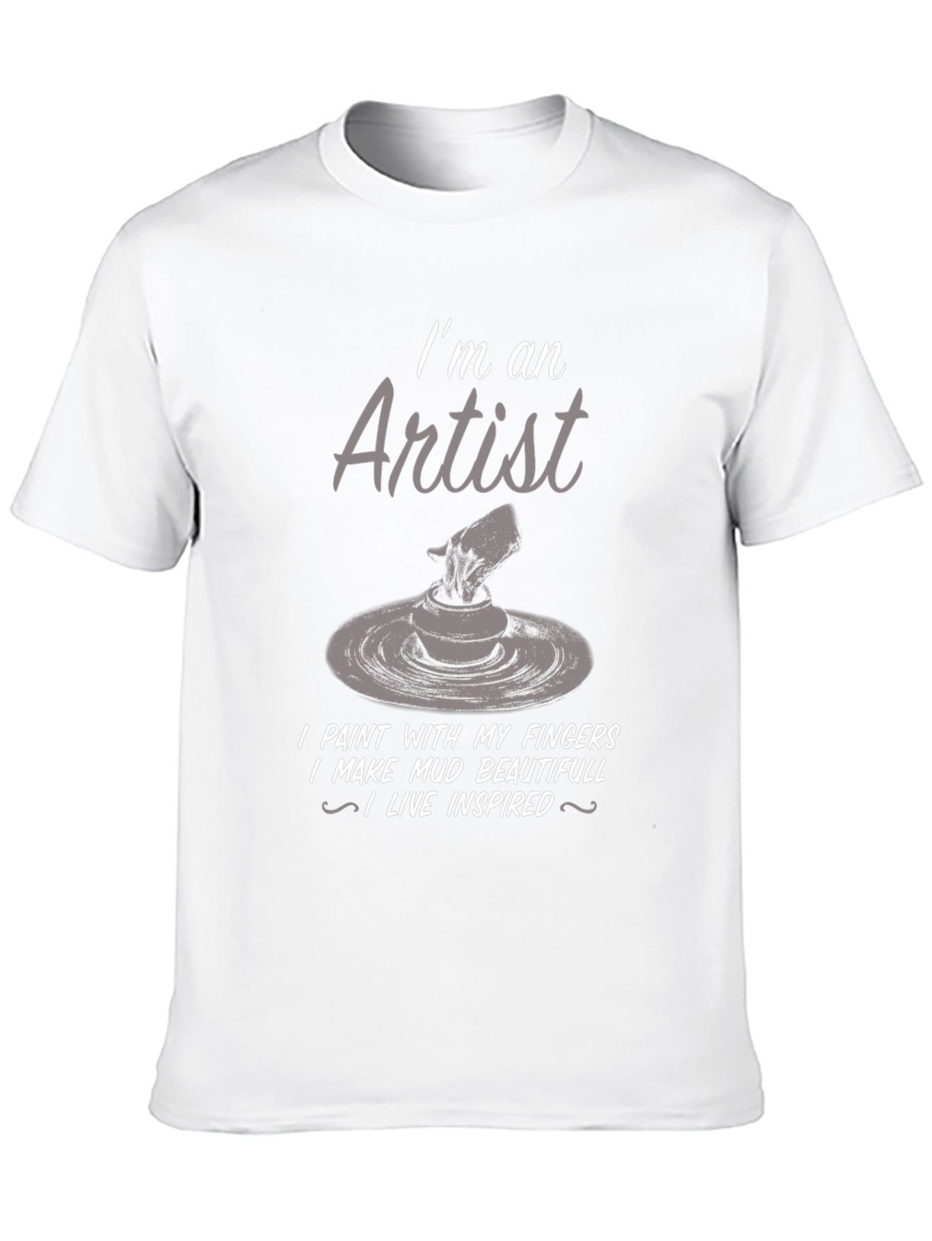 Artist T-Shirt: I Make Mud Beautiful - 10
