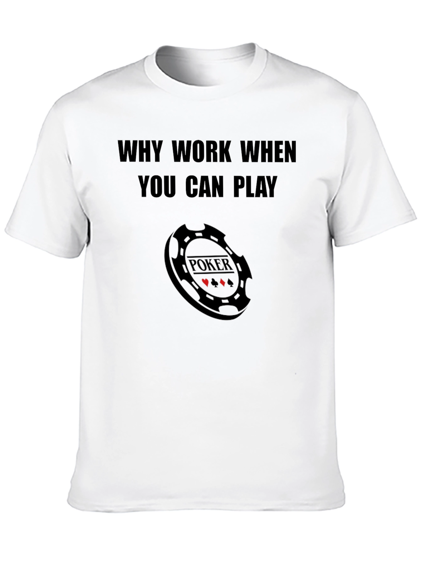 Black Why Work When You Can Play Poker Graphic T-Shirt view 10