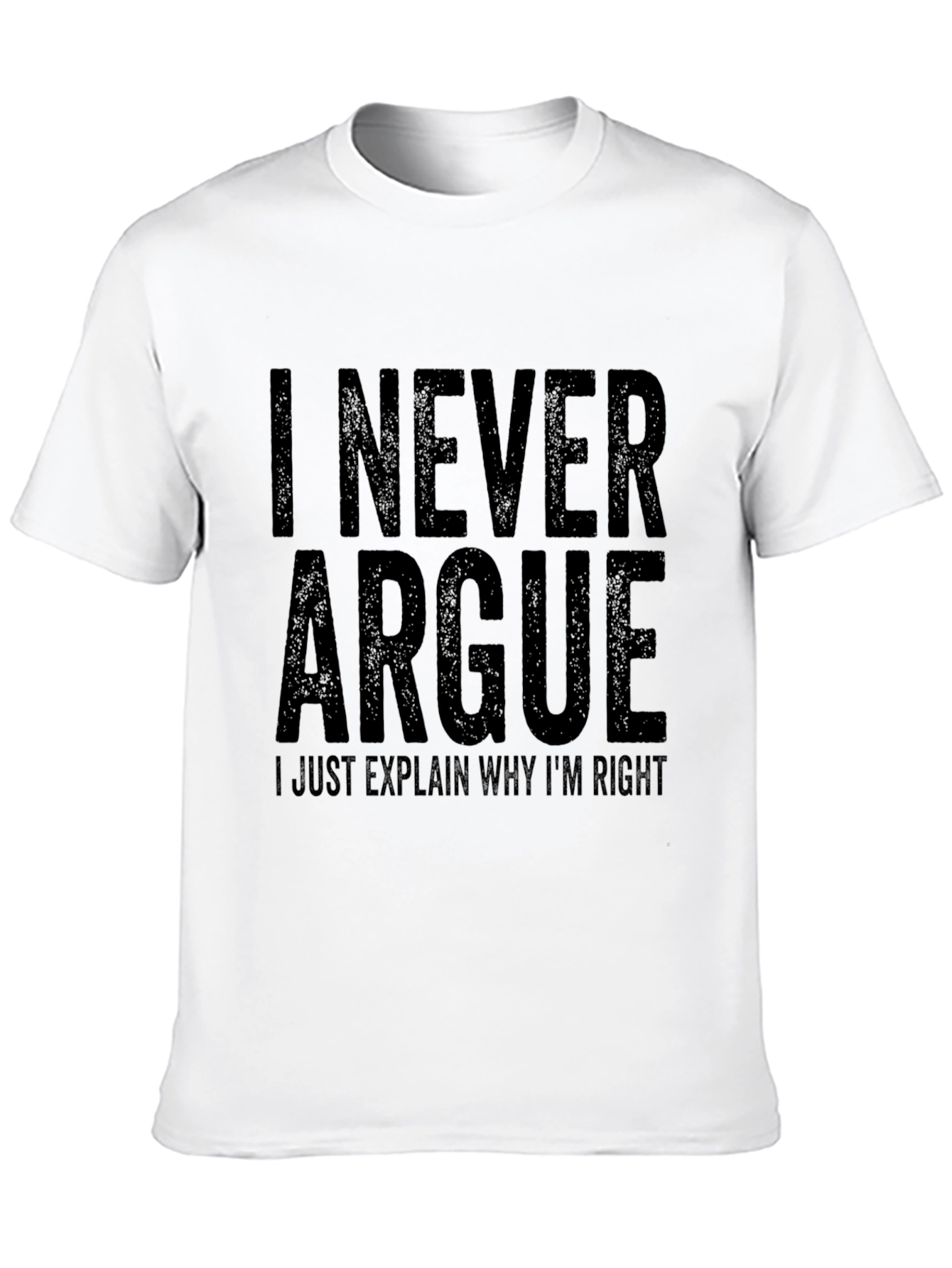 Black I Never Argue T-Shirt Funny Sarcastic Tee view 10