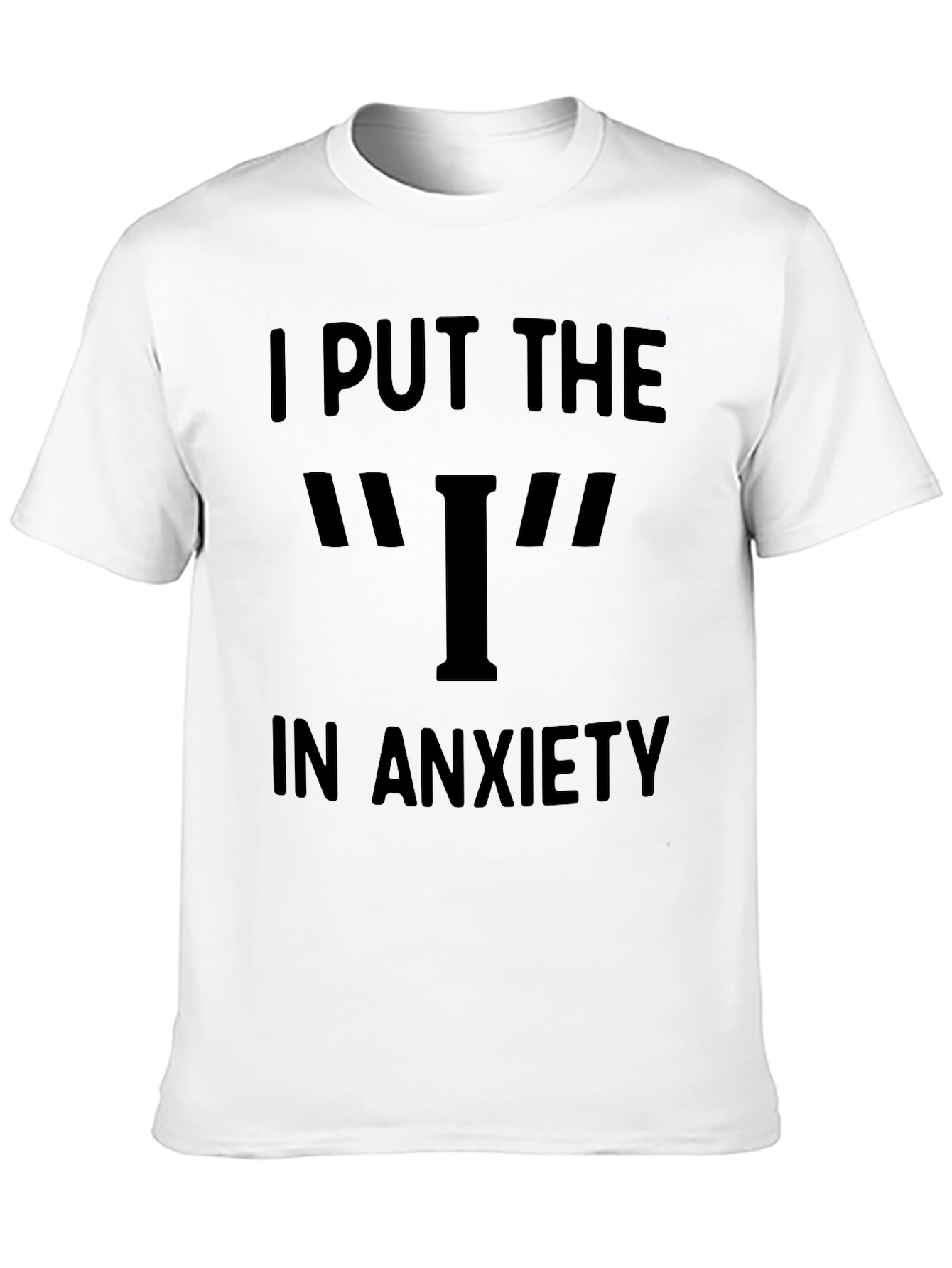 Black Anxiety T-Shirt - I Put the I in Anxiety view 10