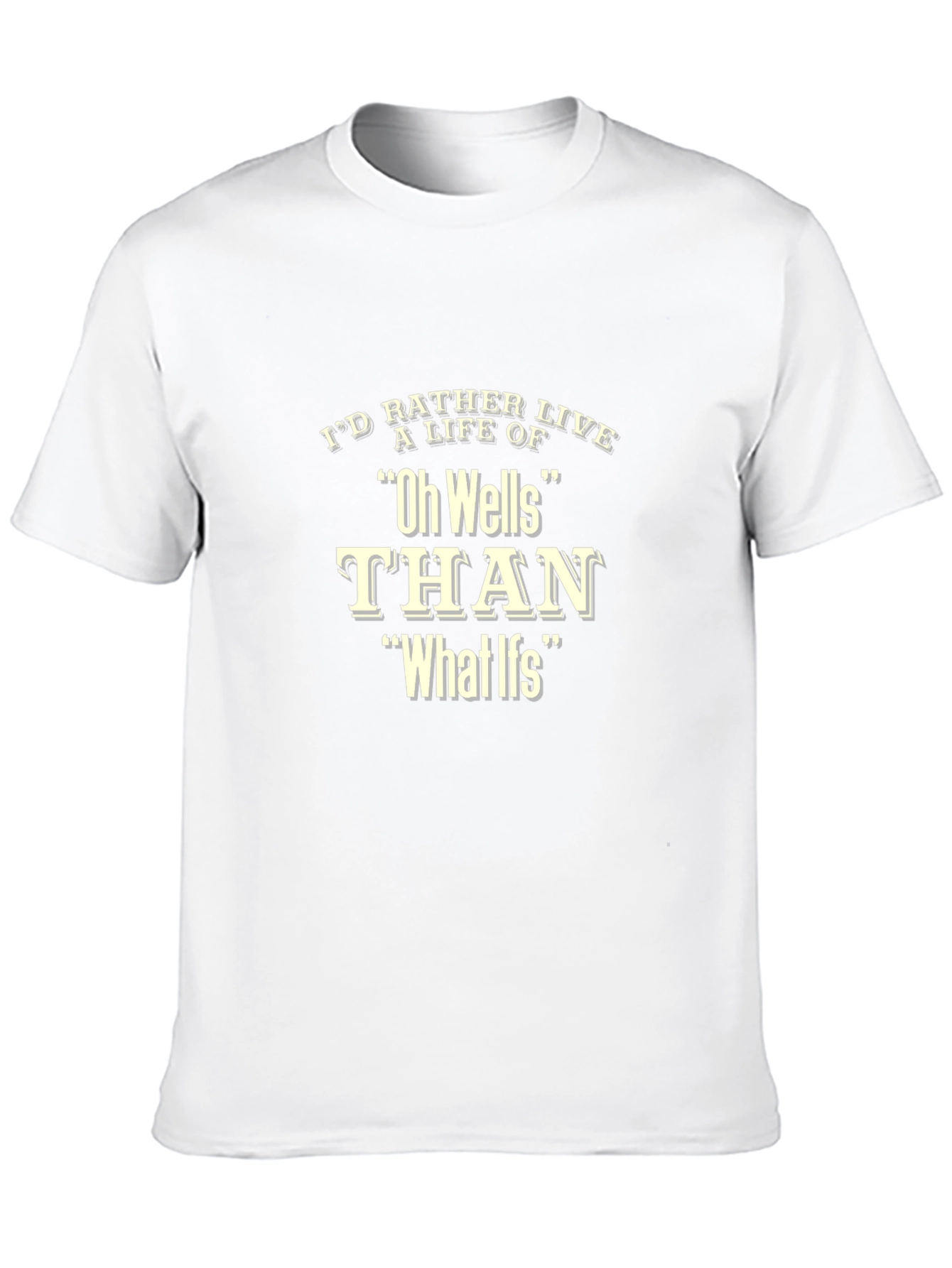 Black Oh Wells T-Shirt - I'd Rather Live A Life Of Tee view 10