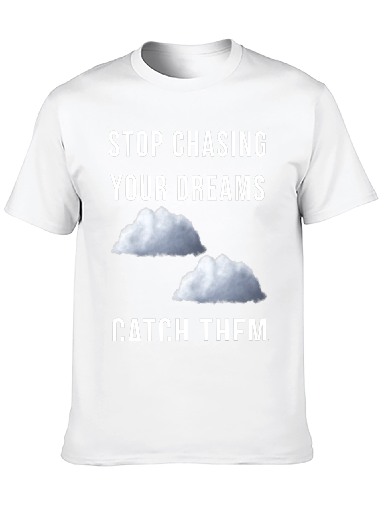 Black Stop Chasing Dreams Catch Them T-Shirt view 10