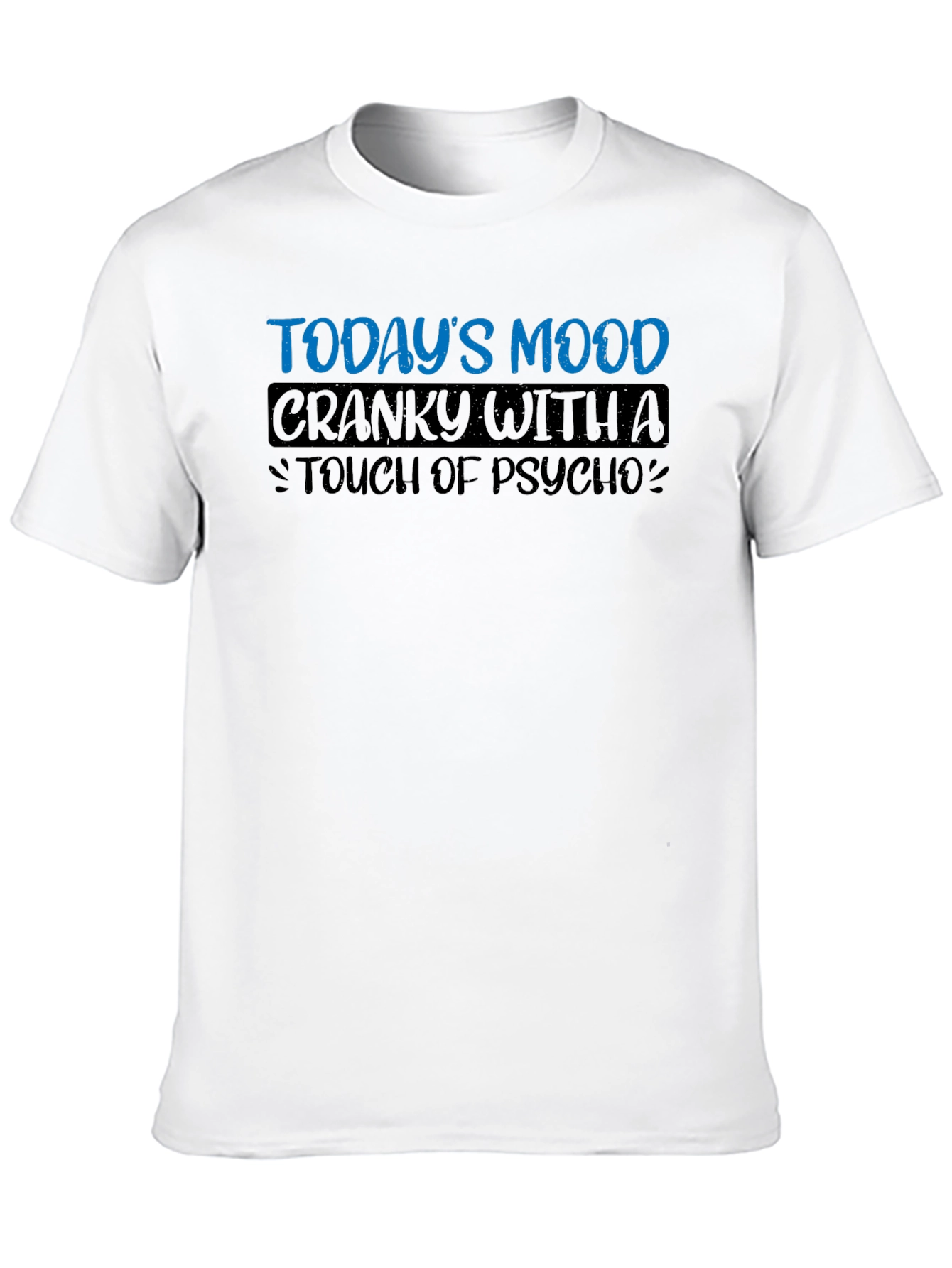Black Today's Mood Cranky with a Touch of Psycho T-Shirt view 10