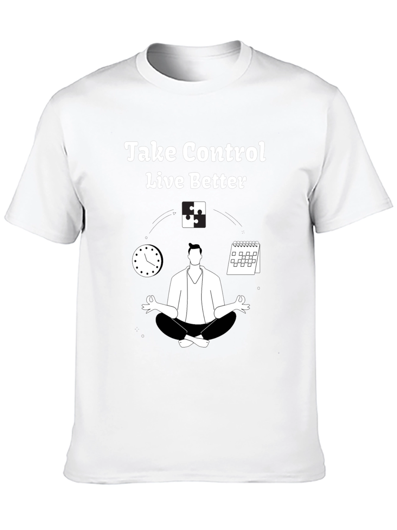 Black Take Control Live Better T-Shirt - Relaxation & Time Management view 10