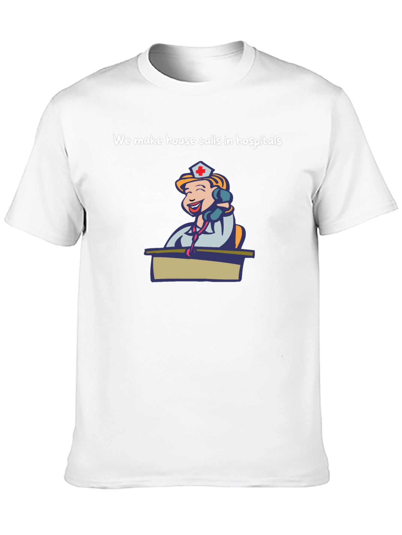 Humorous Nurse T-Shirt - "House Calls in Hospitals" - 10