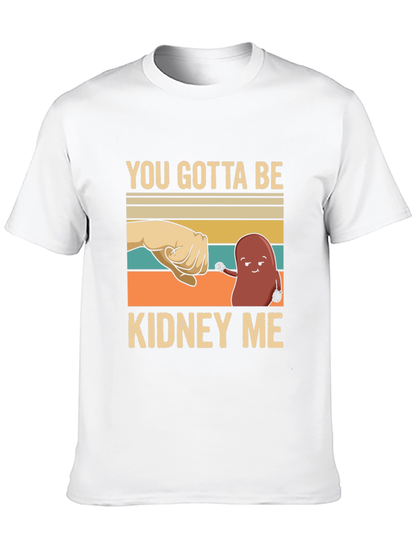 Black You Gotta Be Kidney Me T-Shirt view 10