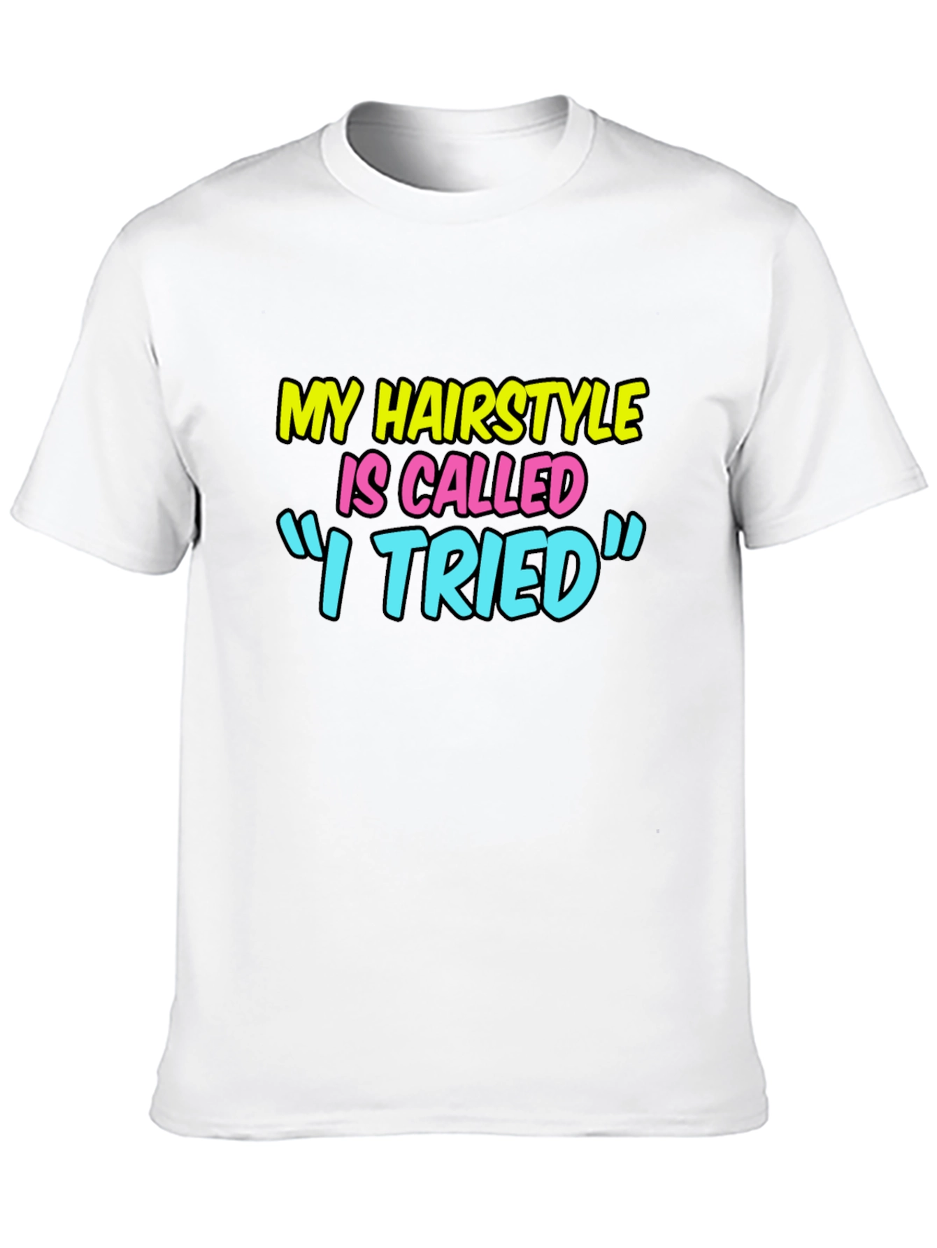 Funny Hairstyle Graphic Tee - "I Tried" - 10