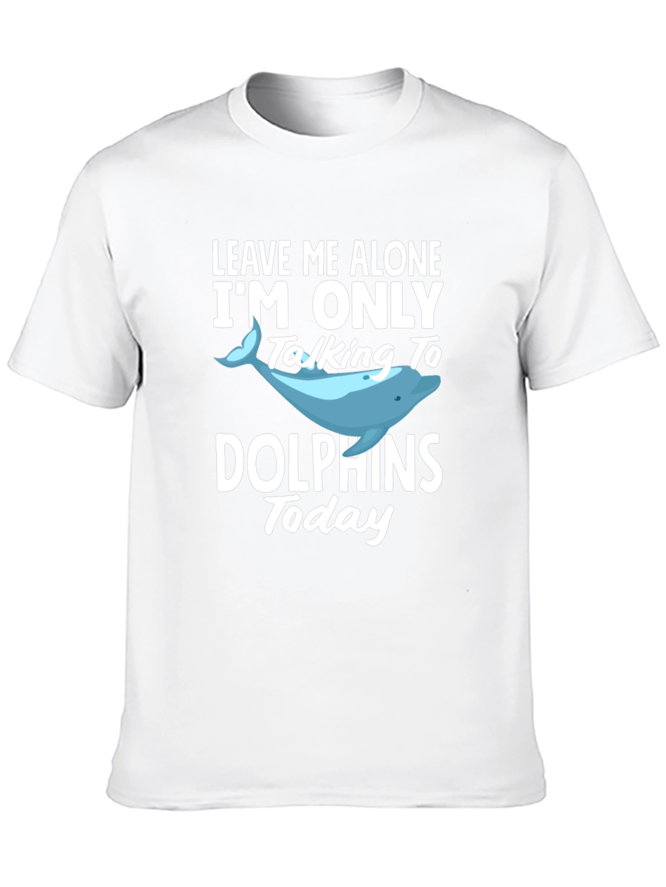 Black Dolphin Lover T-Shirt: Leave Me Alone, Talking to Dolphins Today view 10