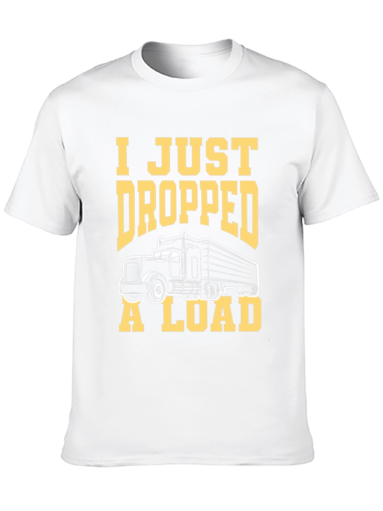 Black I Just Dropped A Load Trucker T-Shirt view 10
