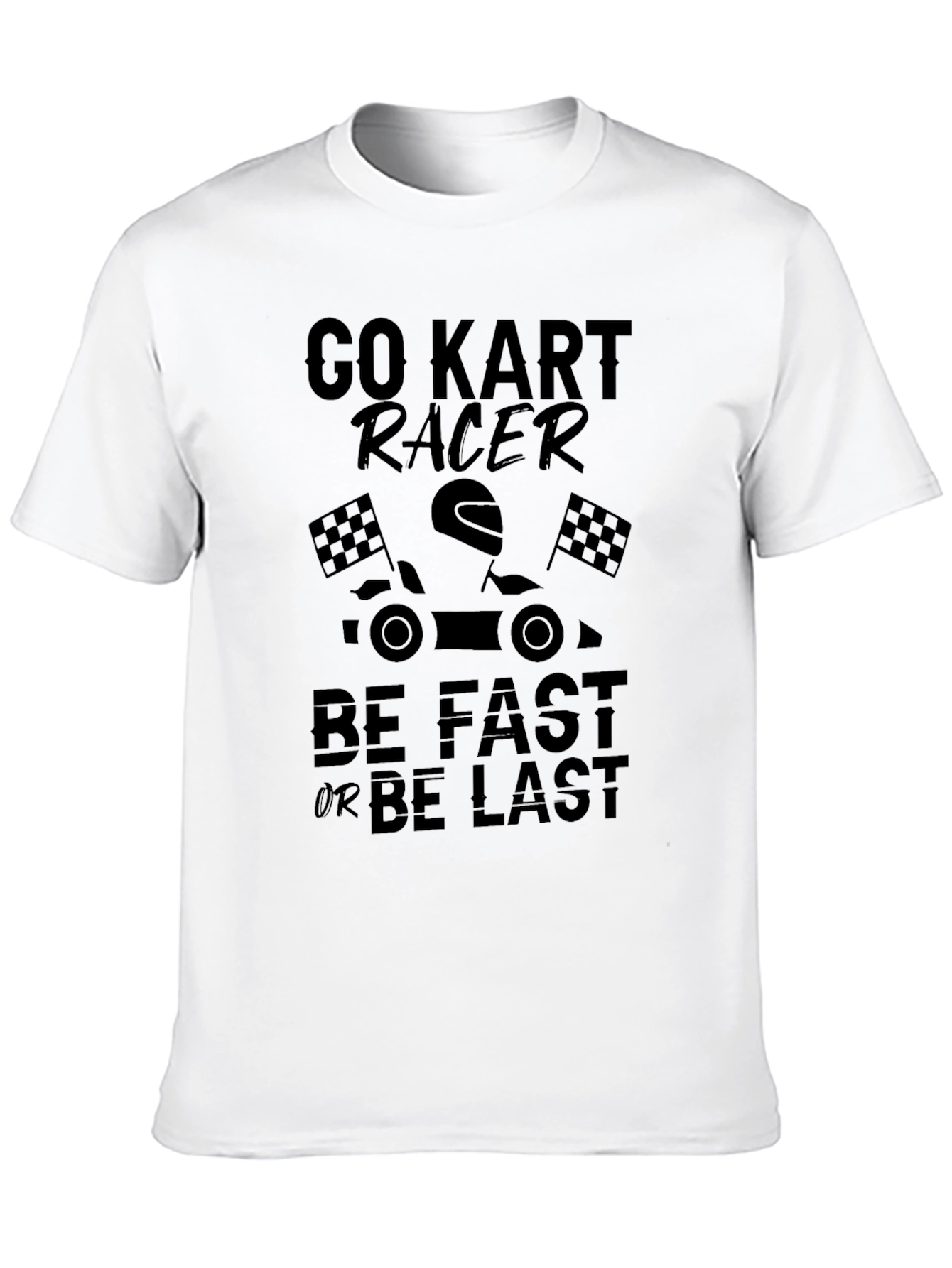 Black Go Kart Racer T-Shirt: Be Fast or Be Last - Black Cotton Tee view 10