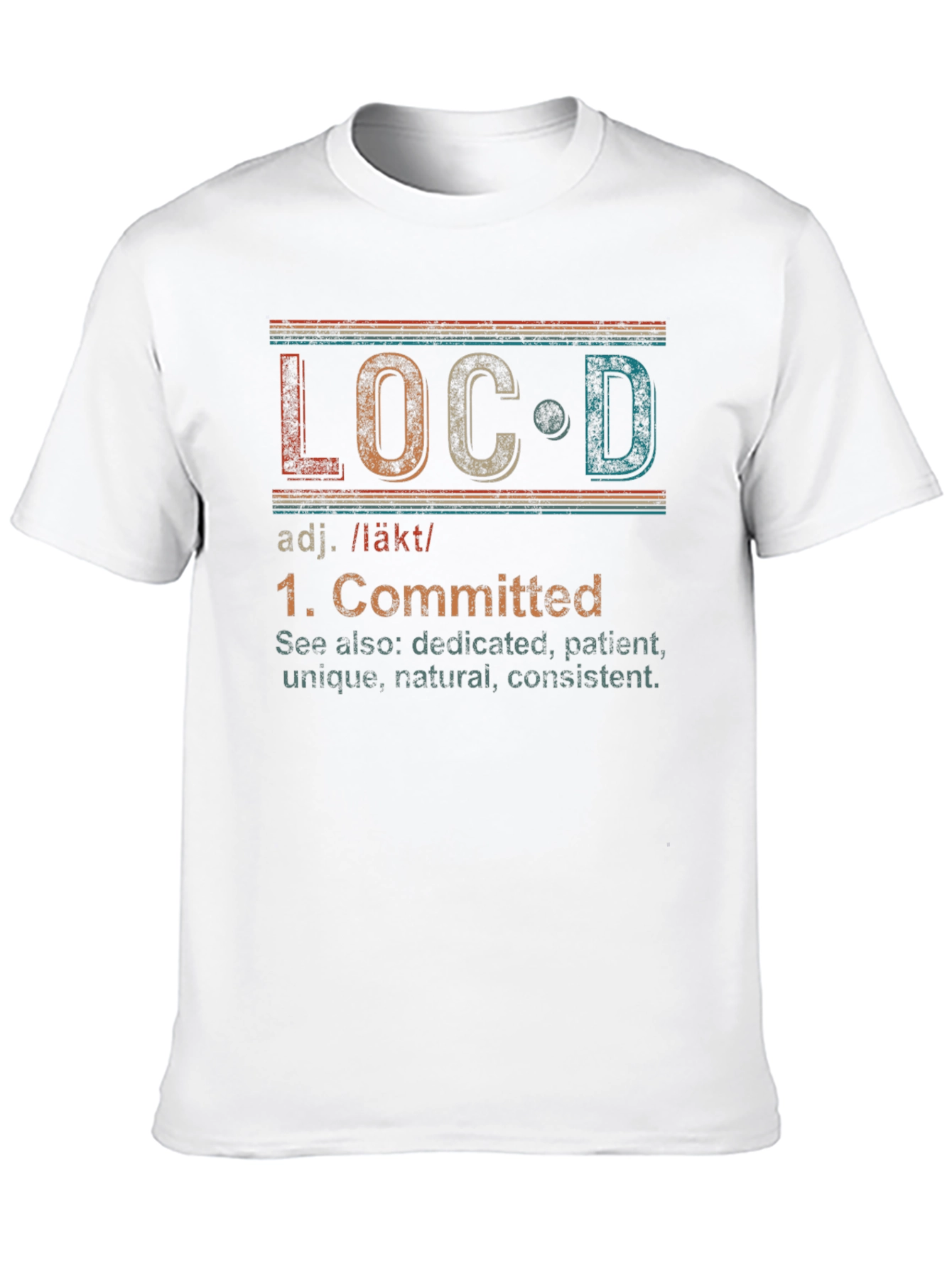 LOC'D Definition T-Shirt - Committed, Unique, Patient - 10