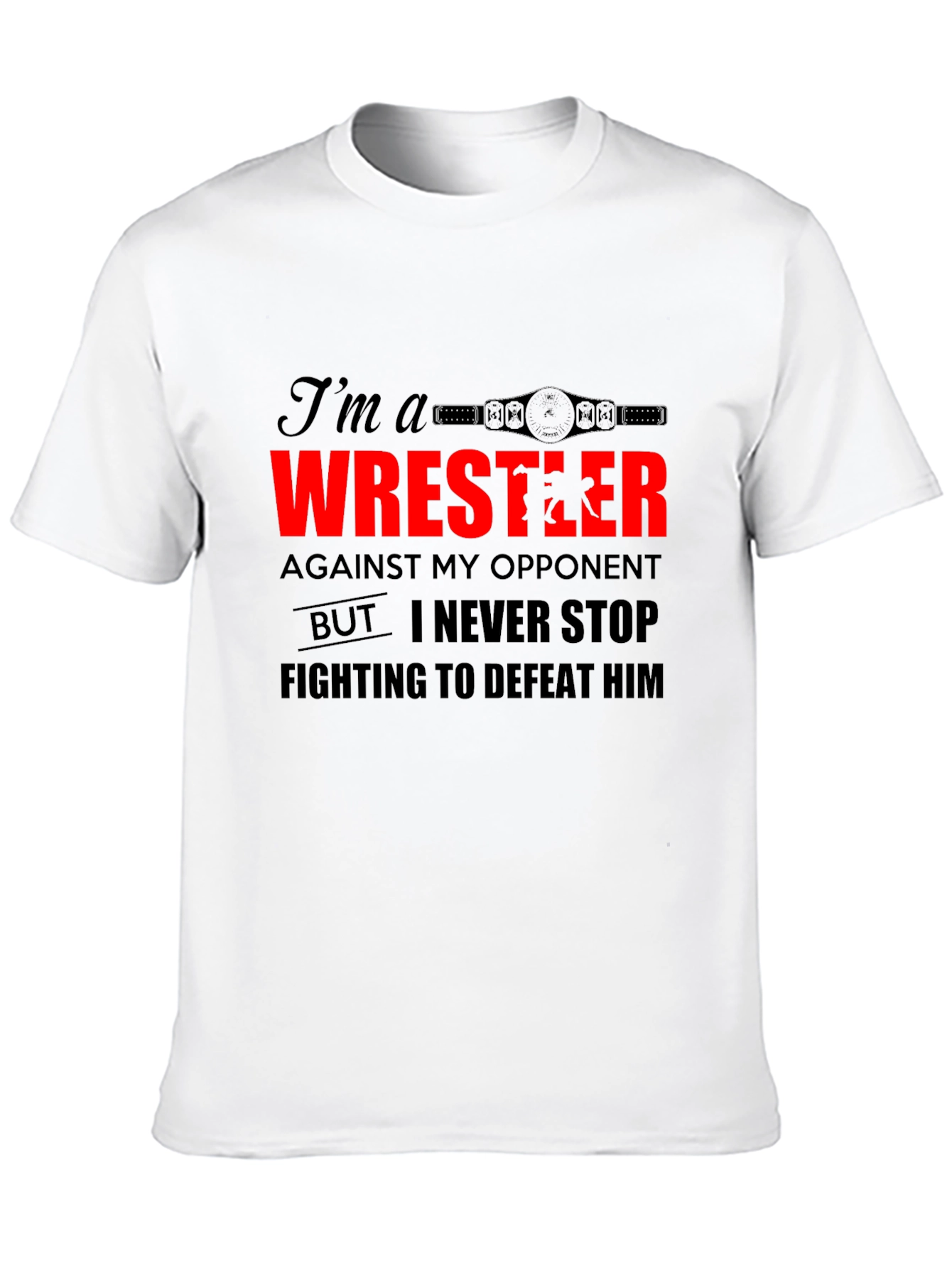 Wrestler Graphic Tee - Never Stop Fighting Shirt - 10