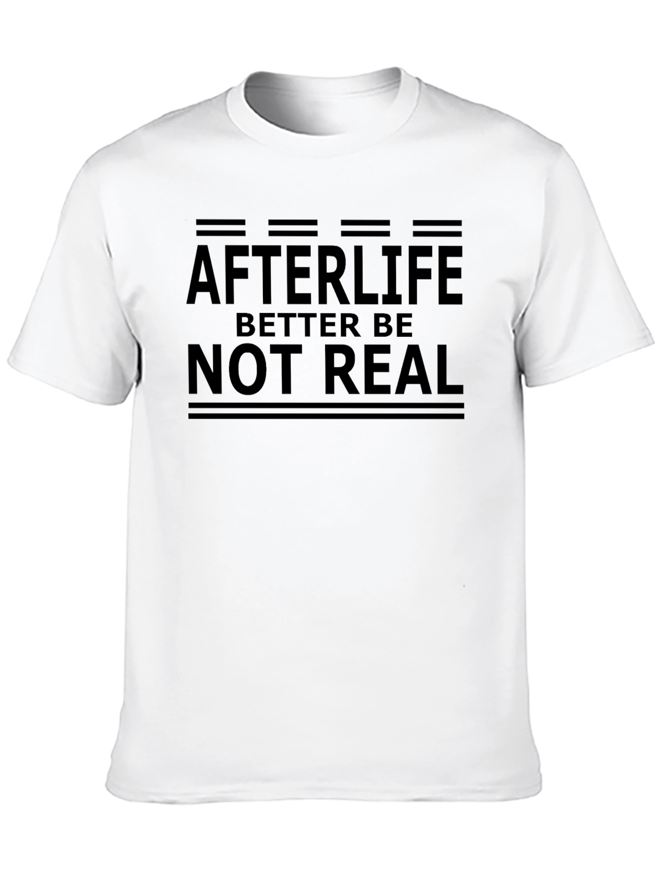 Black Afterlife Better Be Not Real Graphic Tee view 10